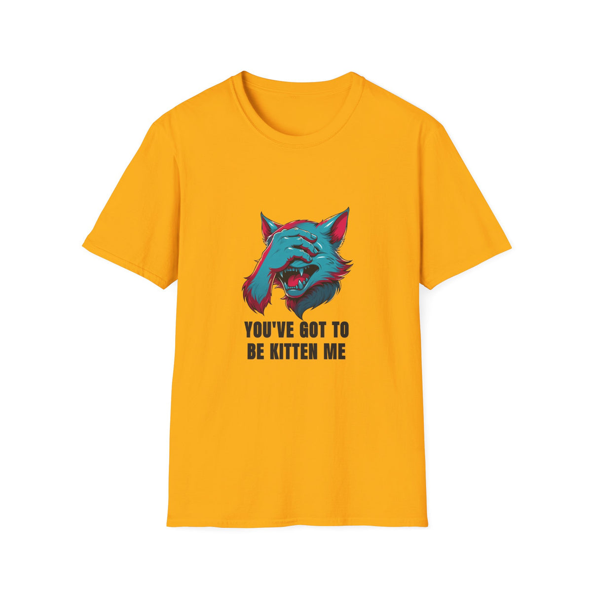 You've Got to Be Kitten Me T-Shirt — Funny Cat Graphic Tee - Trending Now - August 2026