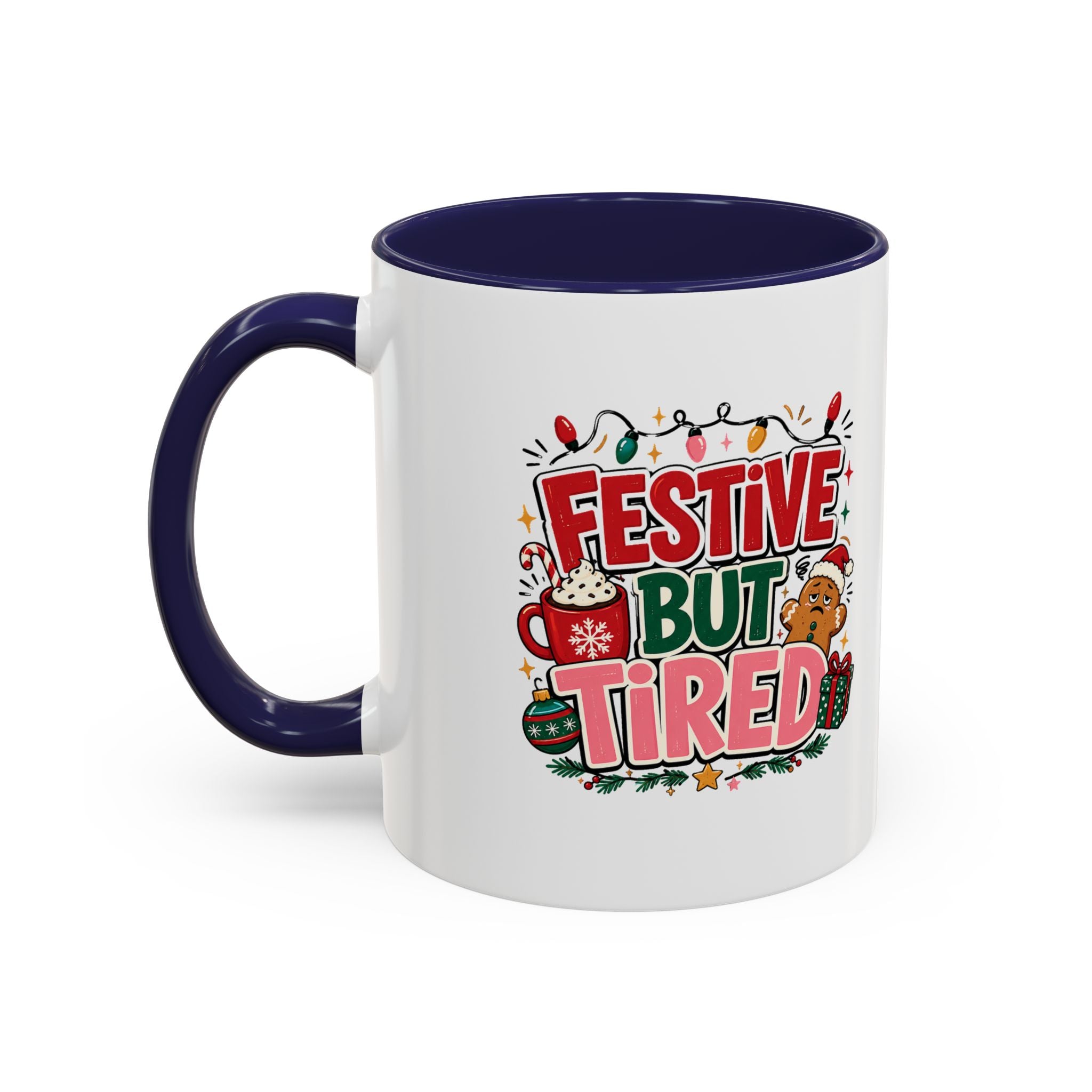 Modern Day Christmas Festive But Tired Accent Coffee Mug — Funny Christmas Holiday Coffee Cup (11/15 oz)
