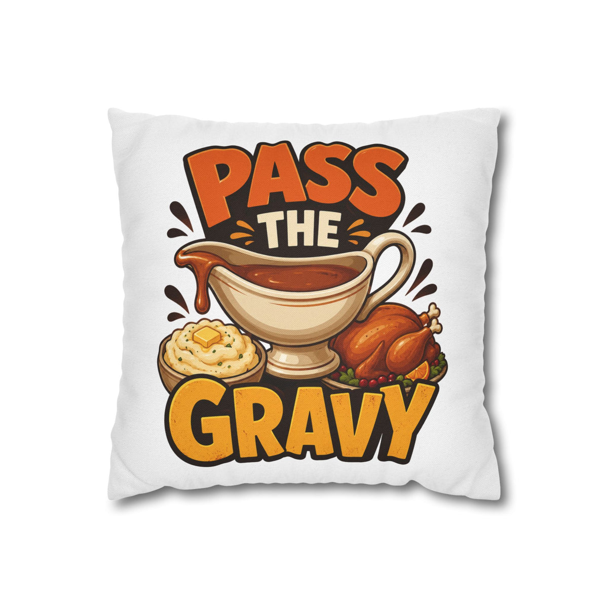 Thanksgiving Pass The Gravy Throw Pillowcase – Thanksgiving Turkey Dinner Decor