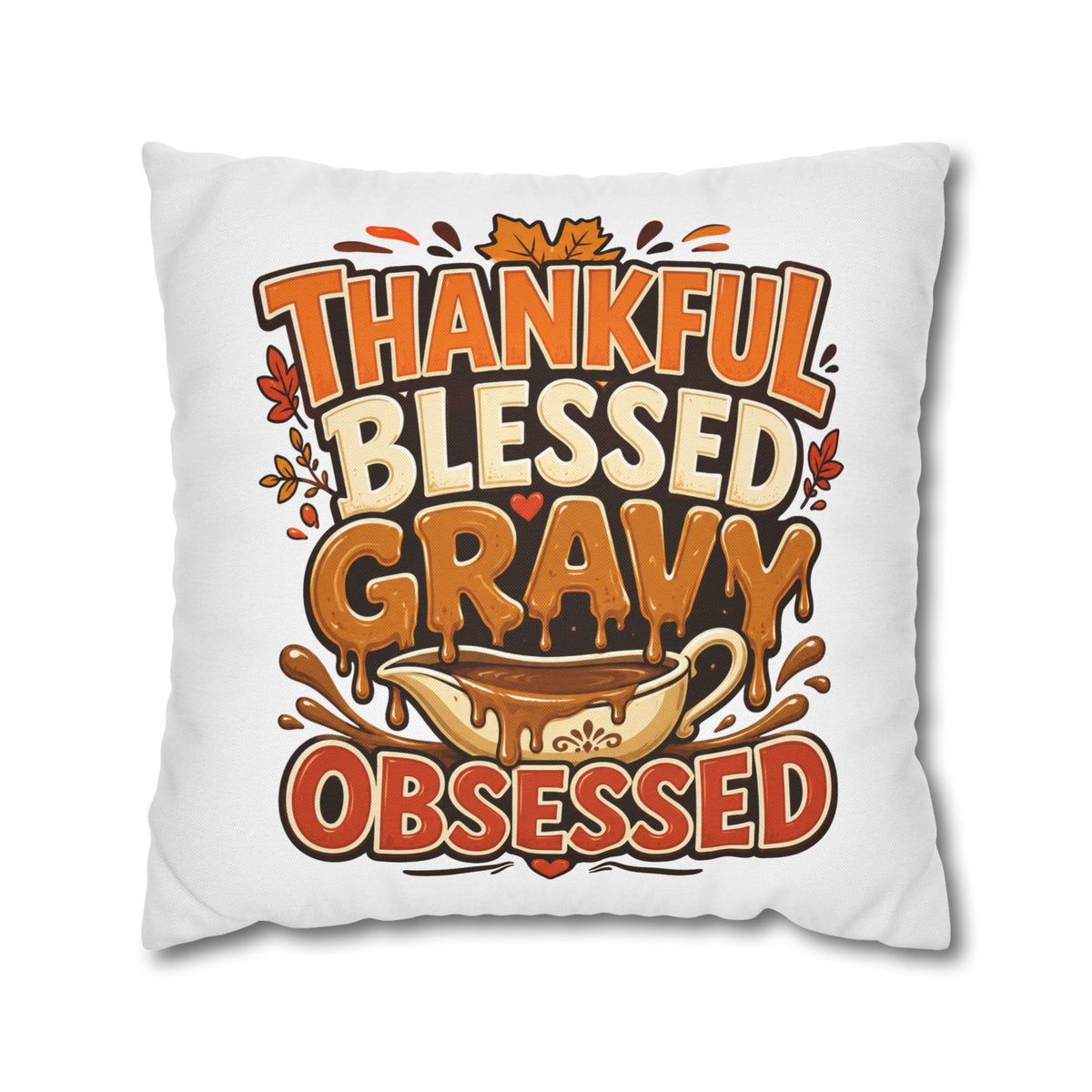 Thanksgiving Thankful Blessed Gravy Obsessed Pillowcase — Thanksgiving Decorative Throw Pillow Cover