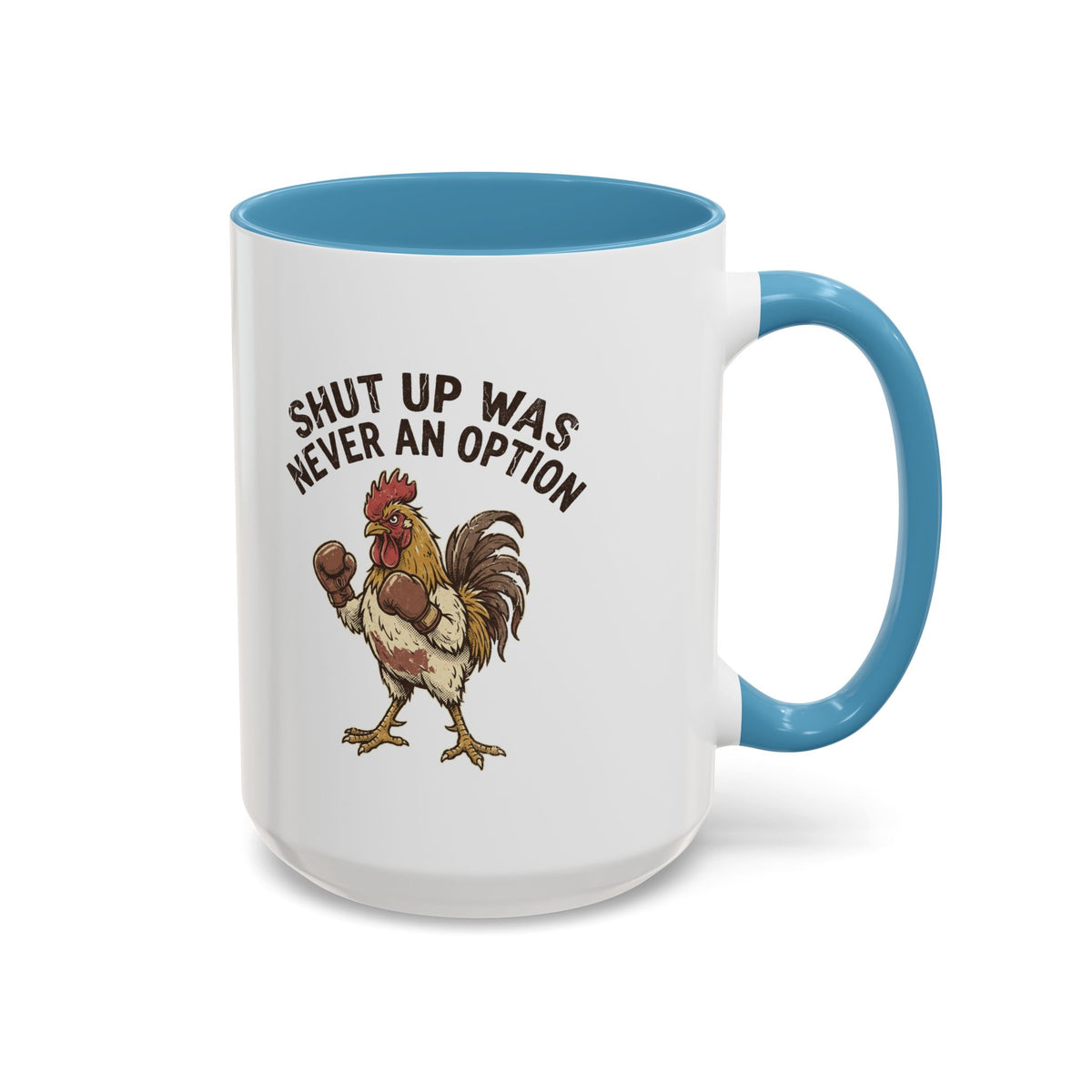 "Shut Up Was Never An Option" Funny And Witty Accent Coffee Mug (11, 15oz)