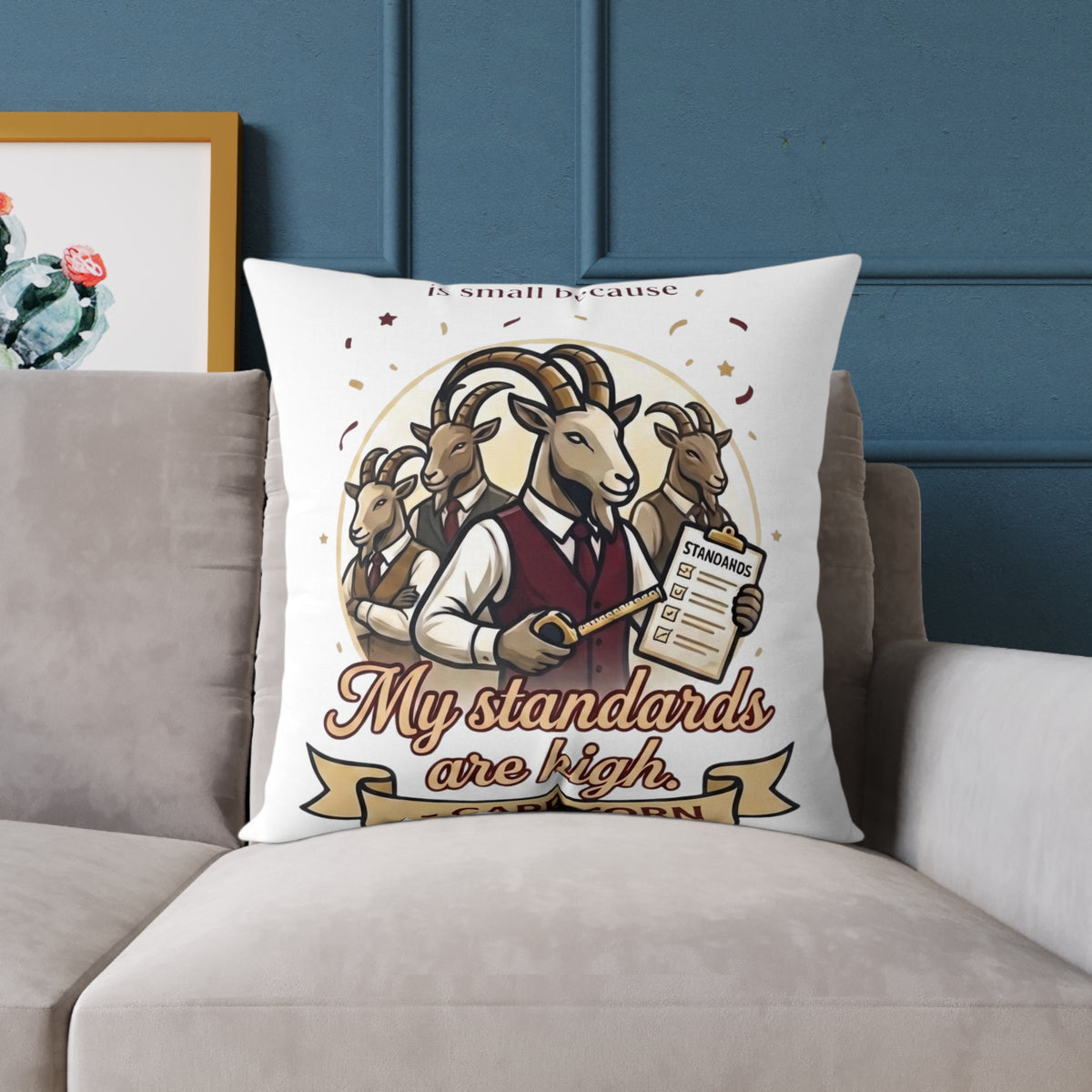 Capricorn Square Pillow — "My Standards Are High" Goat Illustration Decorative Throw Pillow