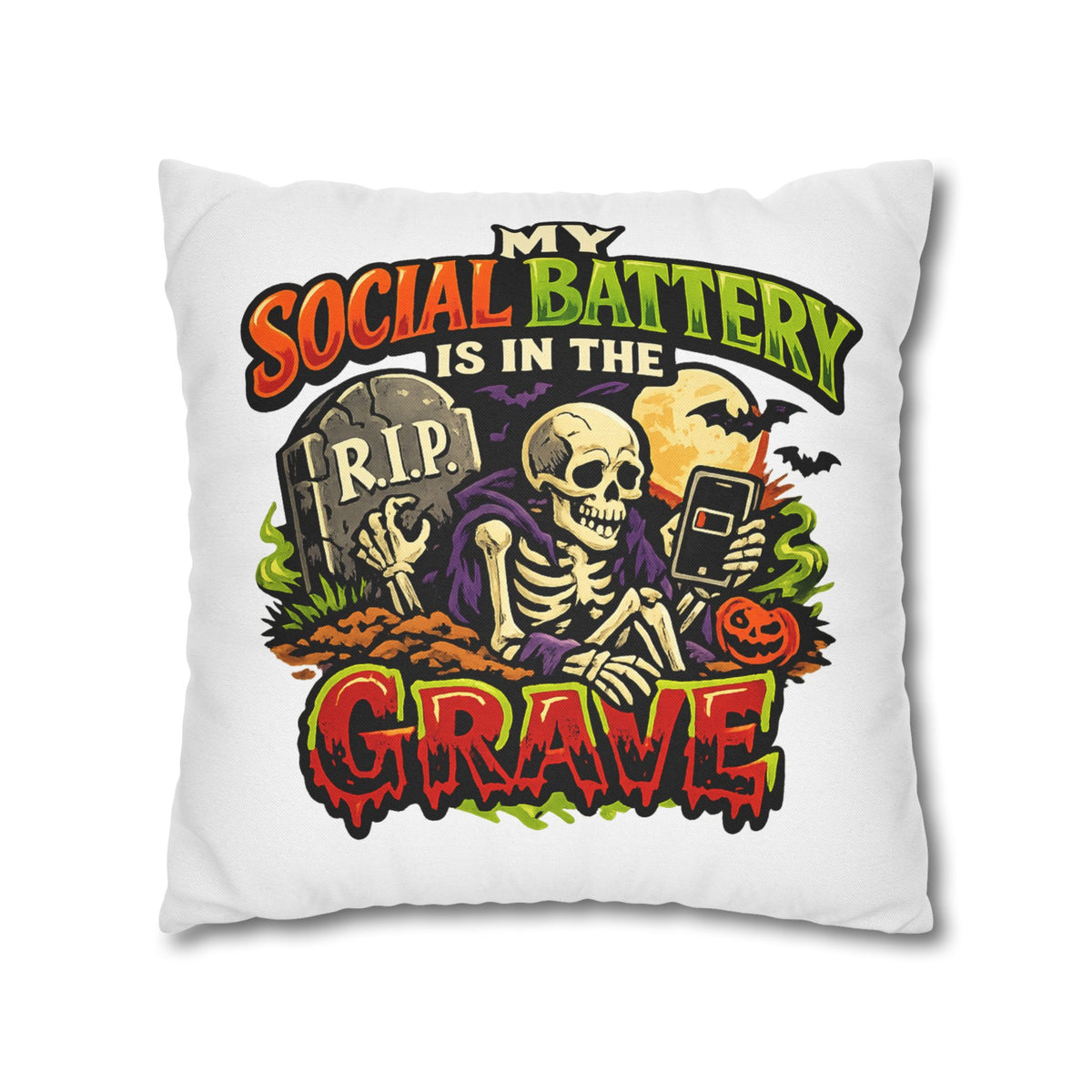 Halloween Skeleton Pillowcase - "My Social Battery Is In The Grave" Decorative Throw Pillowcase