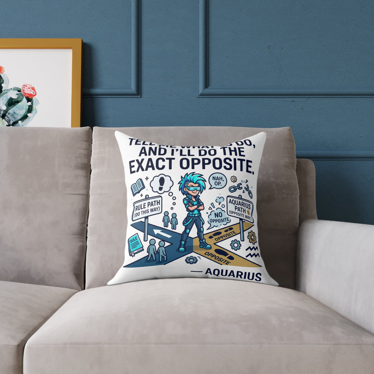 Aquarius Zodiac Pillow Tell Me What To Do And I'll Do The Exact Opposite Square Poly Canvas Pillow