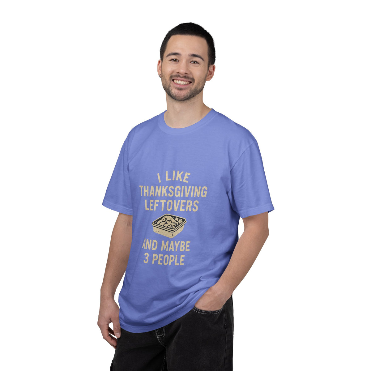 Thanksgiving Leftovers T-Shirt — "I Like Thanksgiving Leftovers and Maybe 3 People" - Trending Now - October 2026