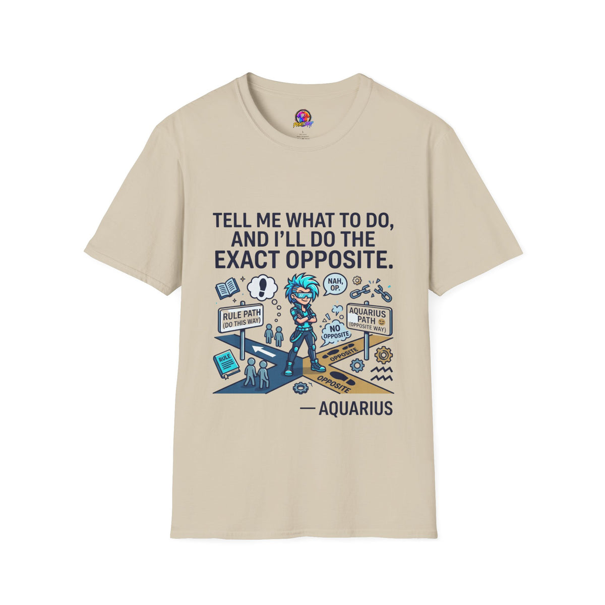 Aquarius T-Shirt — “Tell Me What To Do, And I’ll Do The Exact Opposite” Funny Rebellious Tee (Aquarius)