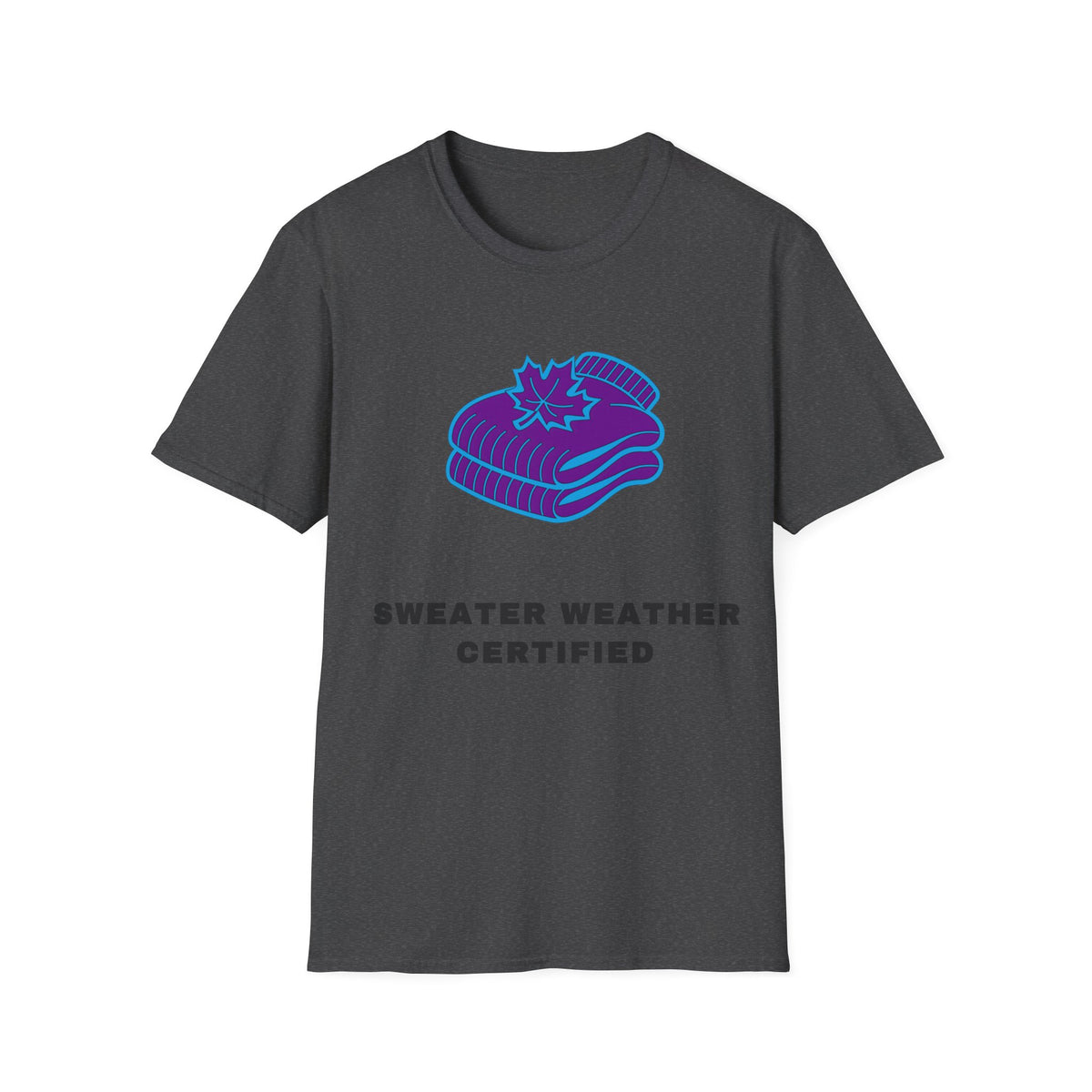 Sweater Weather T-Shirt — "Sweater Weather Certified" Cozy Fall Graphic Tee - Trending Now - September 2026