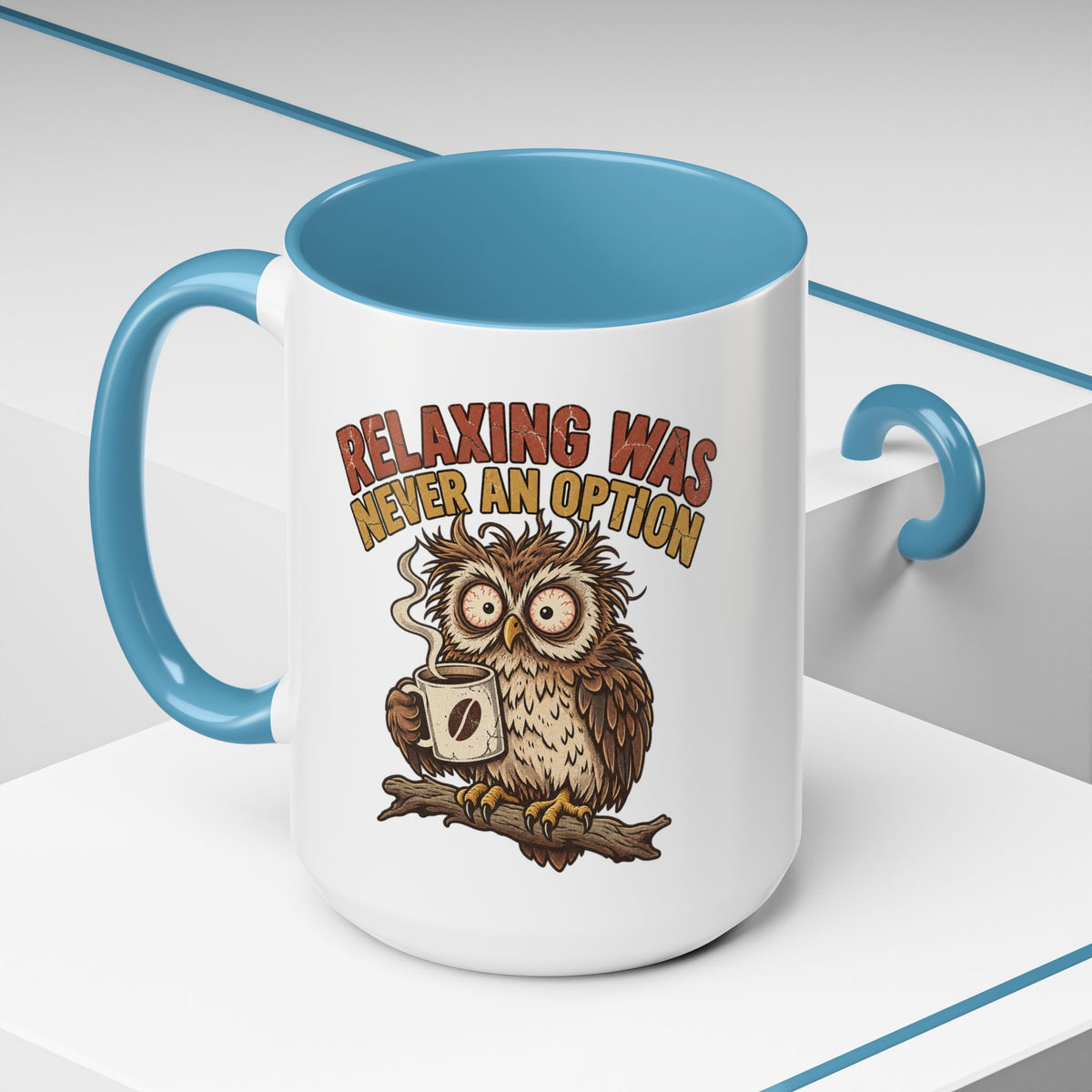 Funny And Witty "Relaxing Was Never An Option" Accent Coffee Mug (11, 15oz)