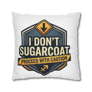 Sagittarius Square Pillowcase — "I Don't Sugarcoat, Proceed With Caution" Accent Pillow