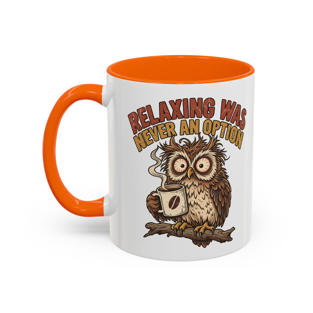 Funny And Witty "Relaxing Was Never An Option" Accent Coffee Mug (11, 15oz)