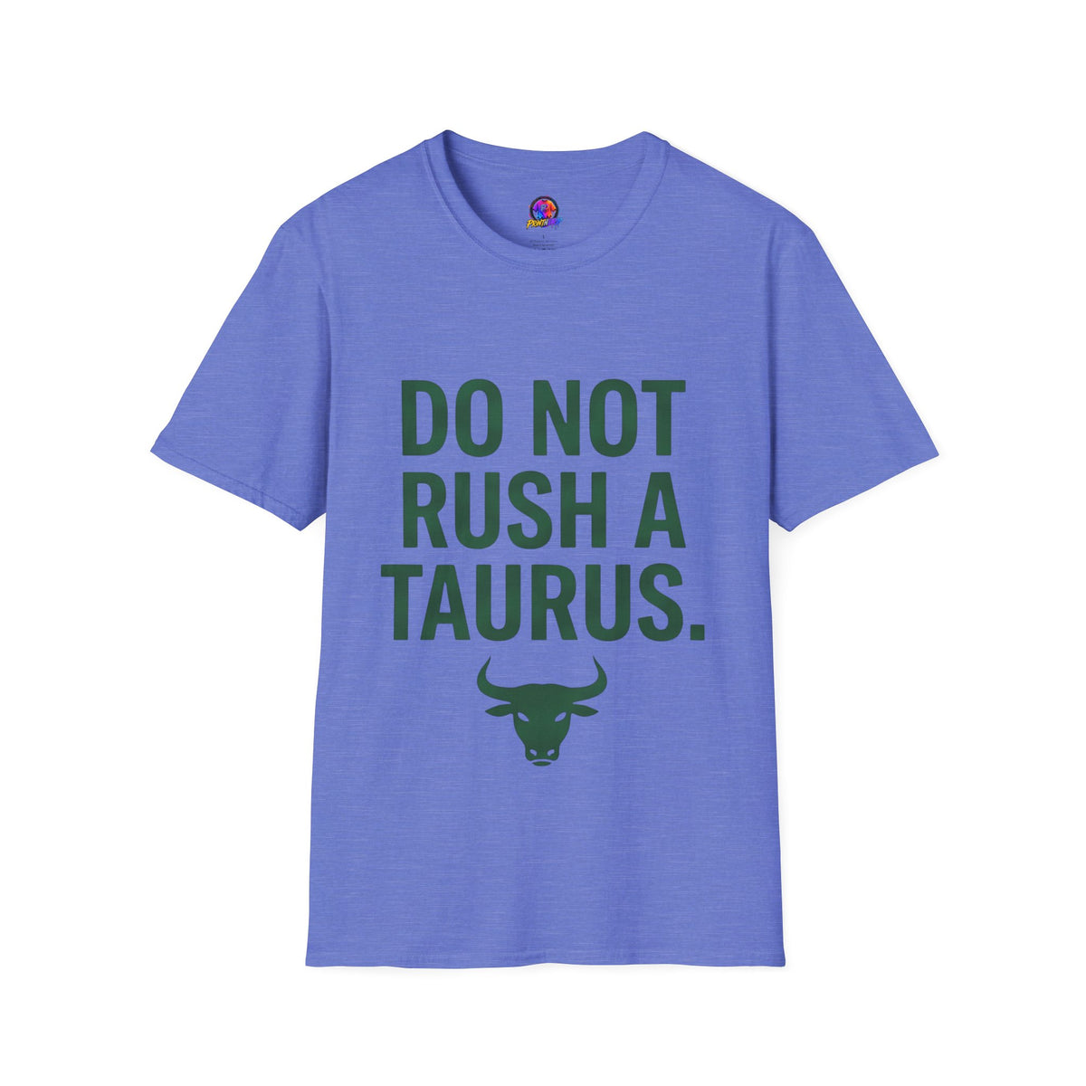 Do Not Rush a Taurus T‑Shirt — Funny Zodiac Astrology Tee