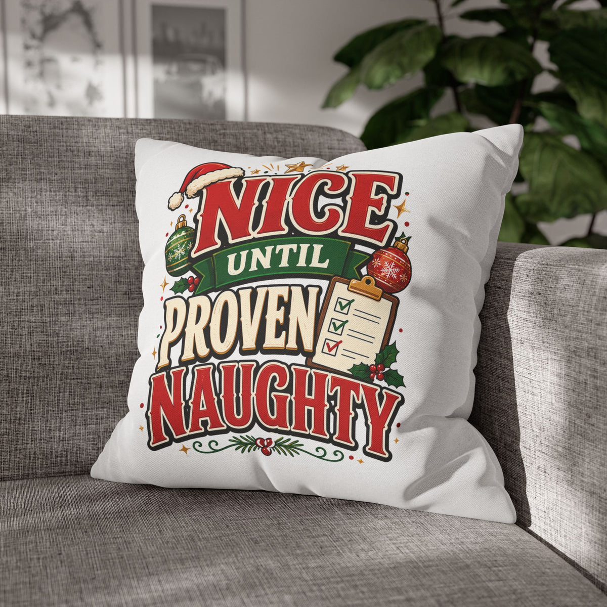 Christmas Pillowcase- "Nice Until Proven Naughty" Holiday Decorative Pillowcase