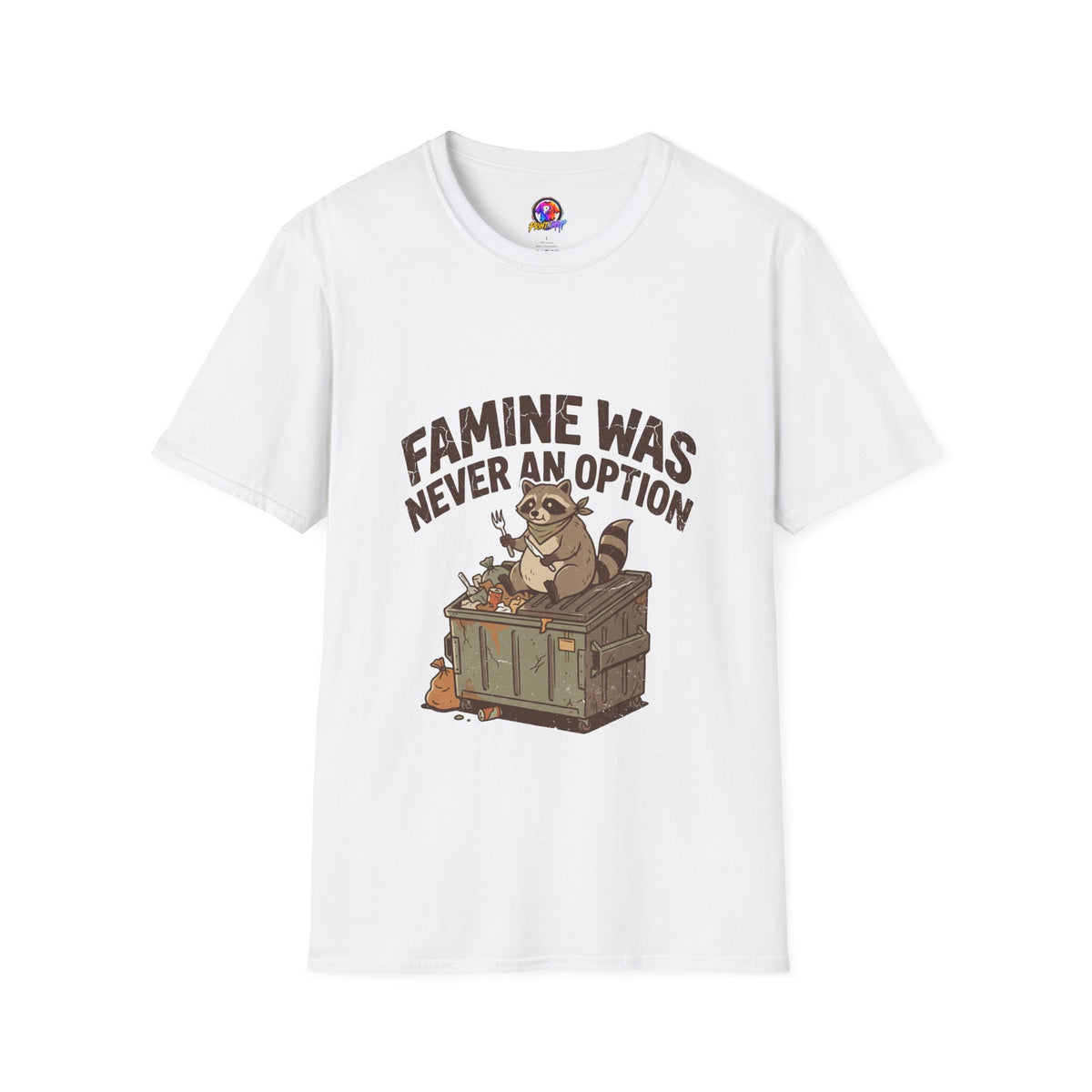 Funny And Witty Famine Was Never An Option T-Shirt — Raccoon Dumpster Diver Graphic Tee