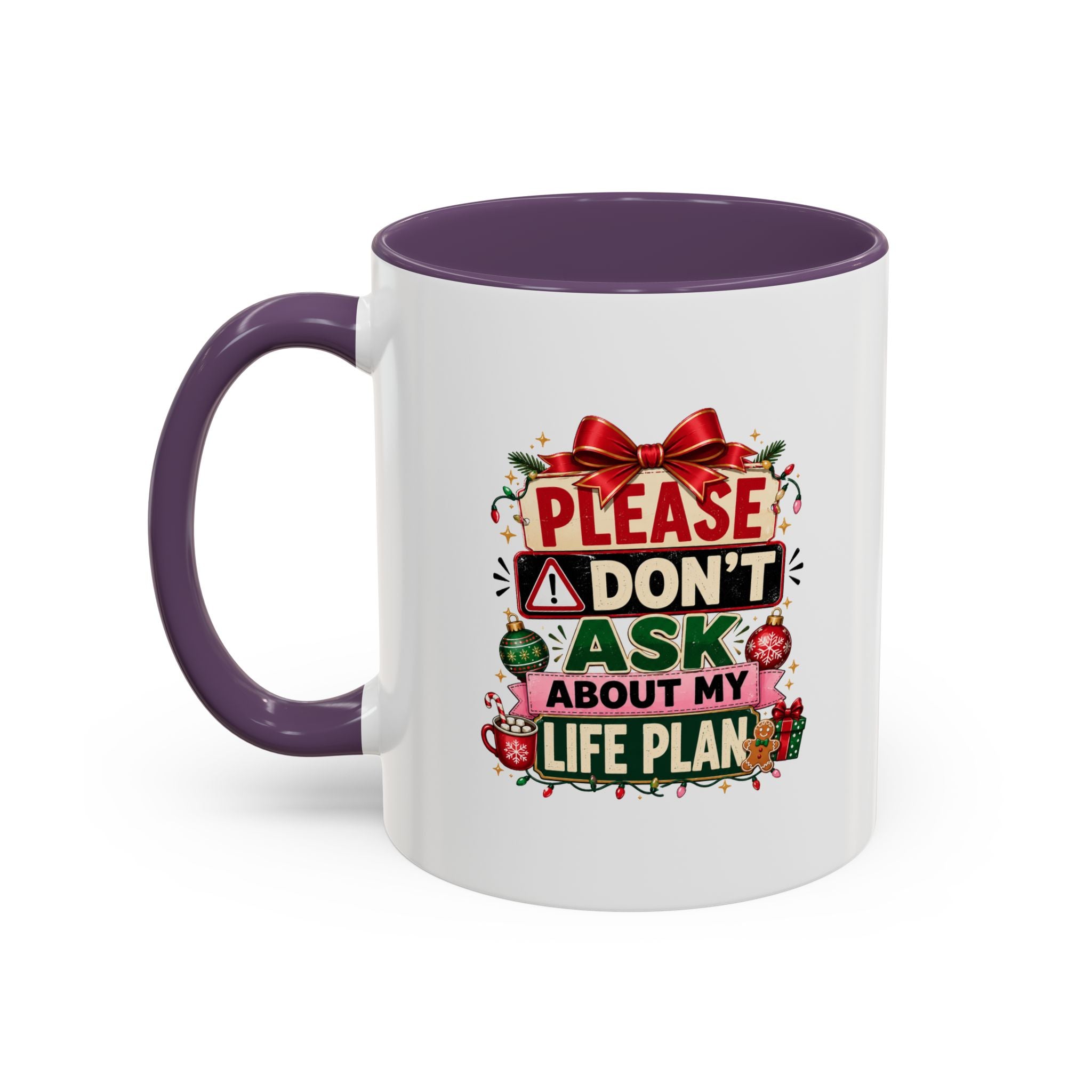 Modern Day Christmas Please Don’t Ask About My Life Plan – Christmas Accent Coffee Mug