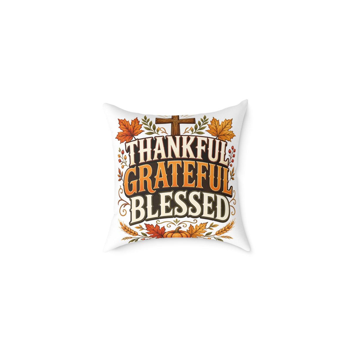 Thanksgiving Thankful Grateful Blessed Square Poly Canvas Pillow