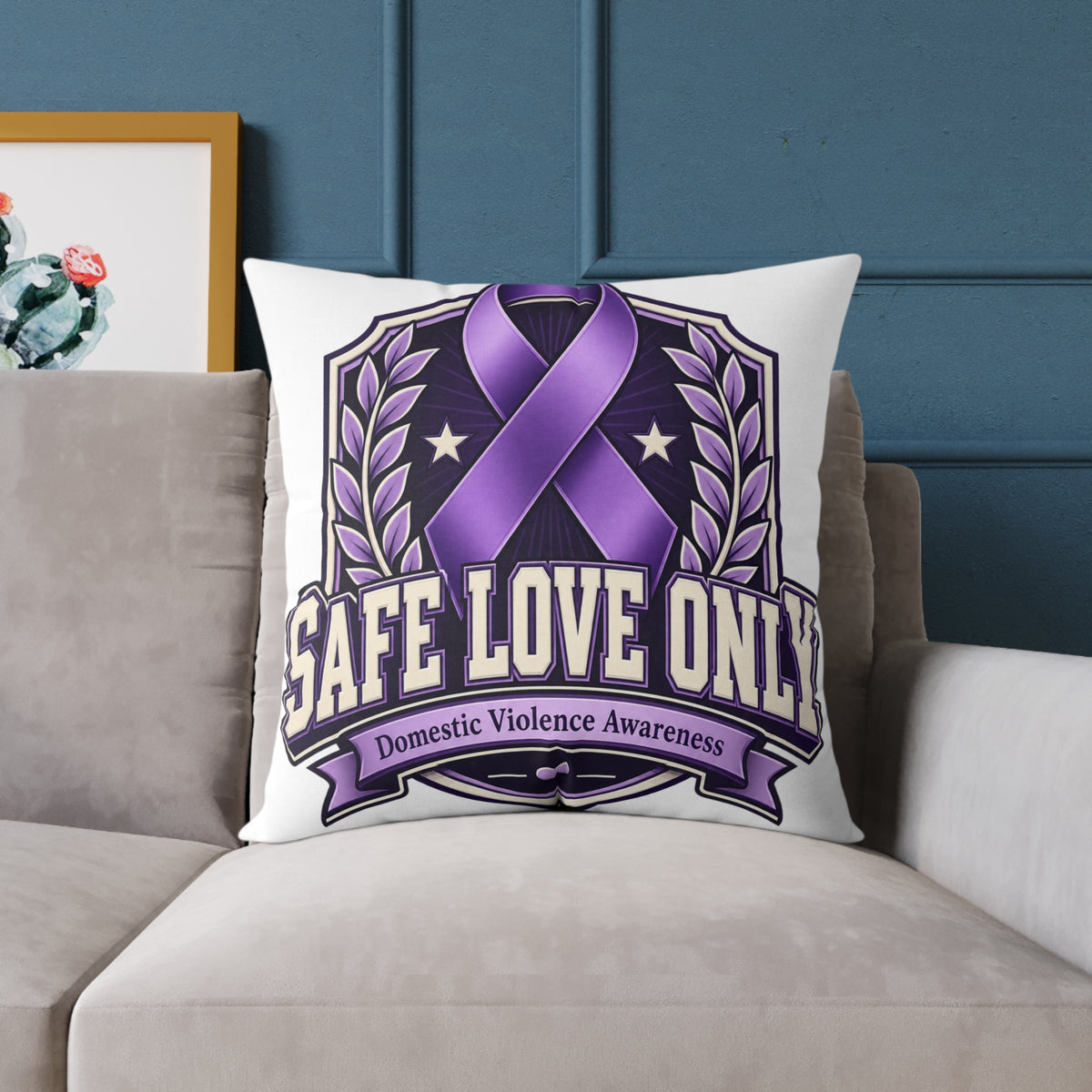 Square Poly Canvas Pillow — "Safe Love Only" Domestic Violence Awareness Accent Pillow