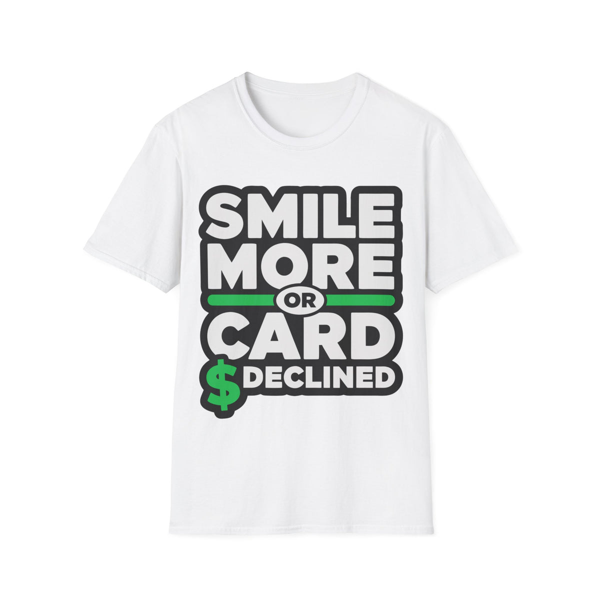 Smile More T-Shirt — “Smile More or Card Declined” Graphic Tee - Trending Now - September 2026
