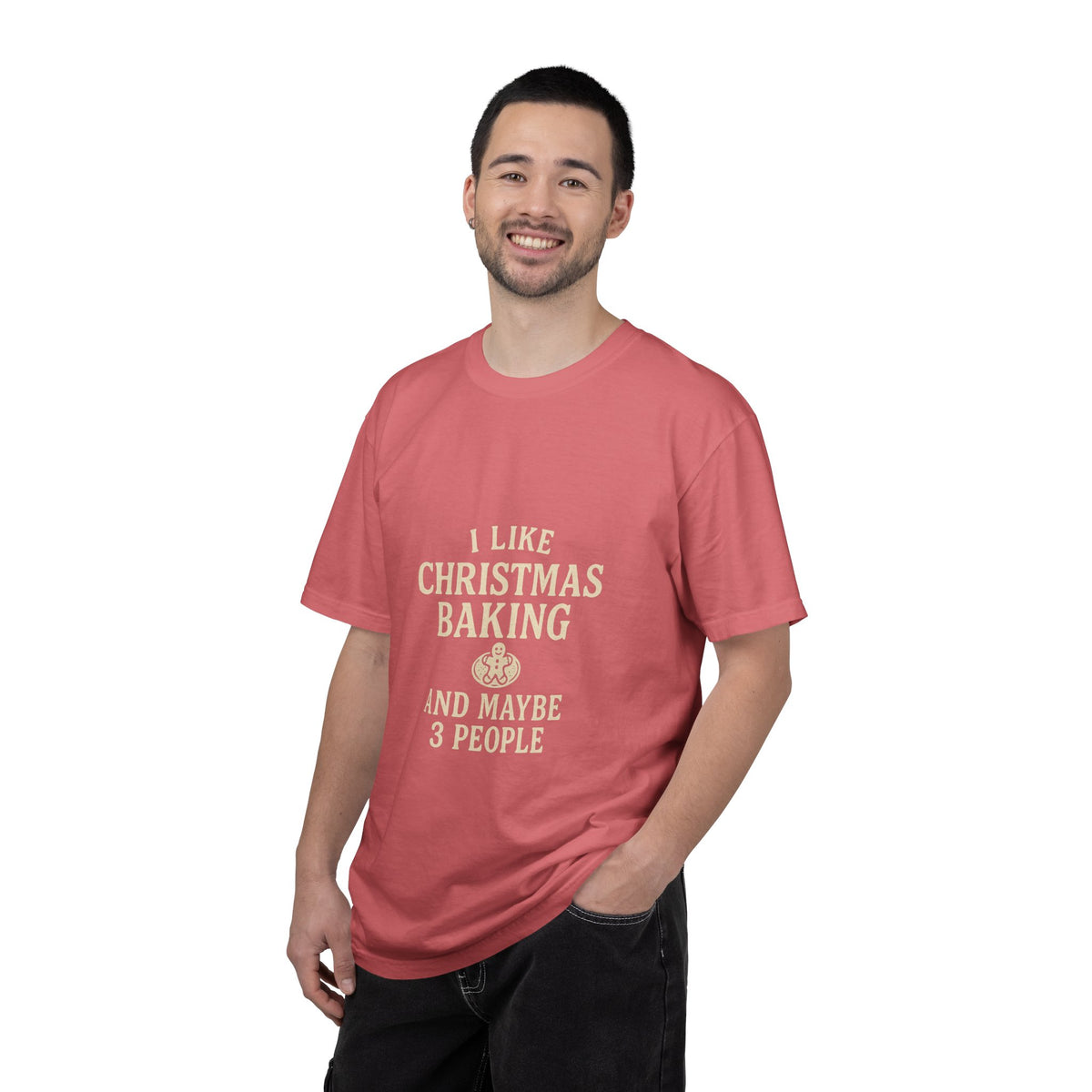 I Like Christmas Baking and Maybe 3 People Garment-Dyed T-Shirt- Trending Now - October 2026