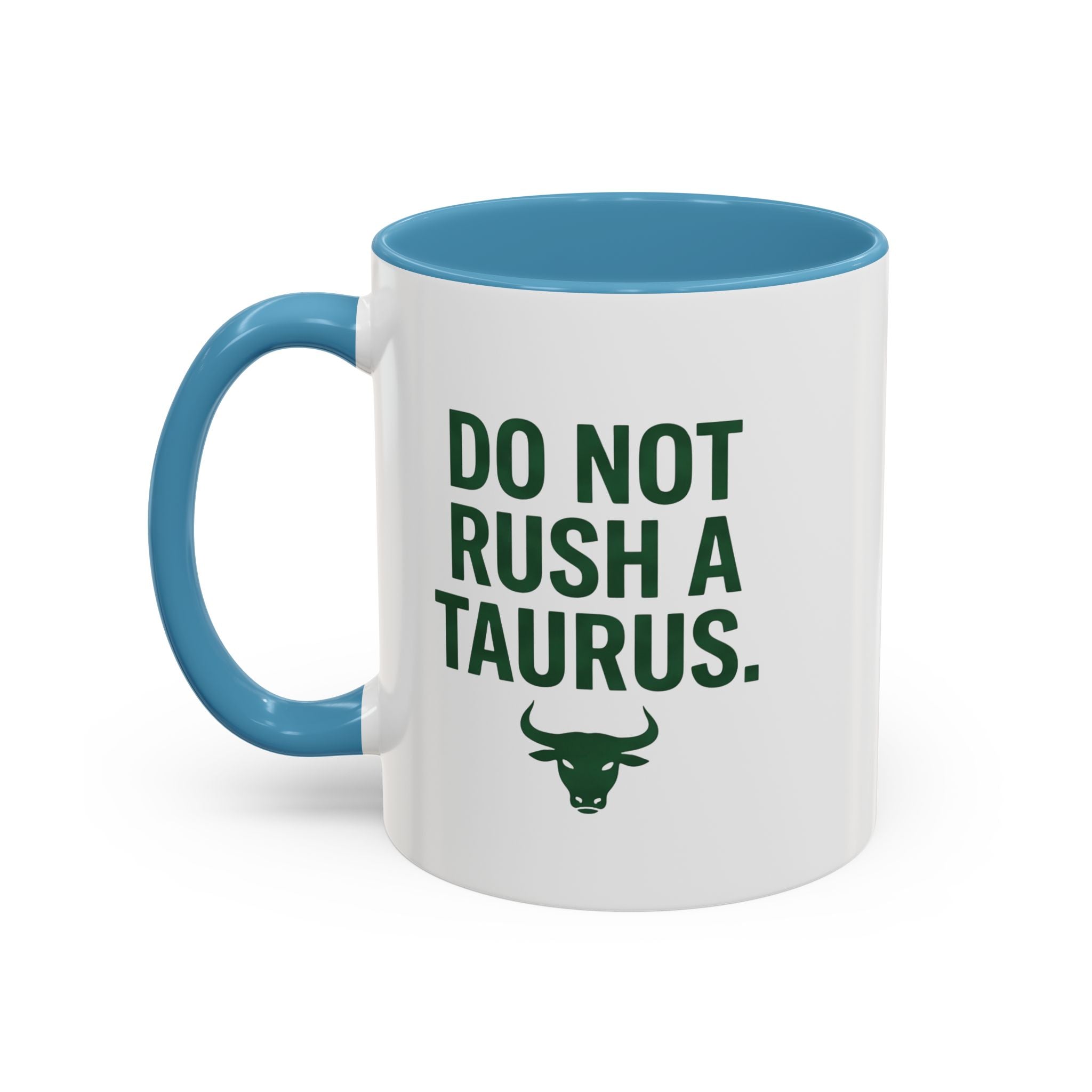 Do Not Rush a Taurus Coffee Mug — Zodiac Taurus Astrology Gift (11/15oz)