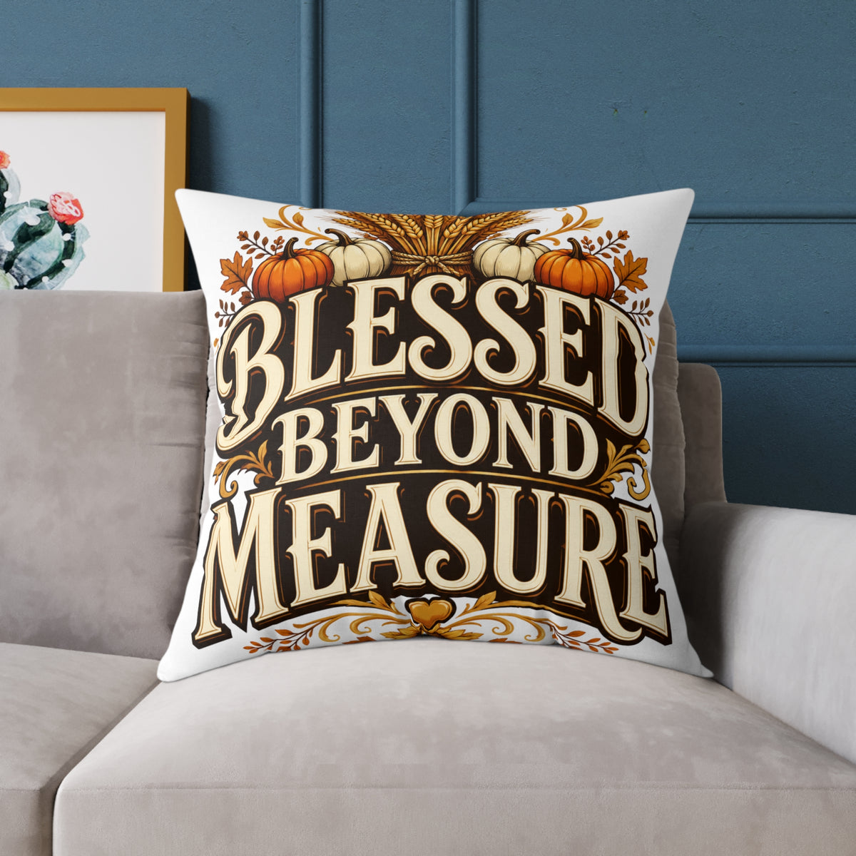 Thanksgiving Blessed Beyond Measure Square Poly Canvas Pillow