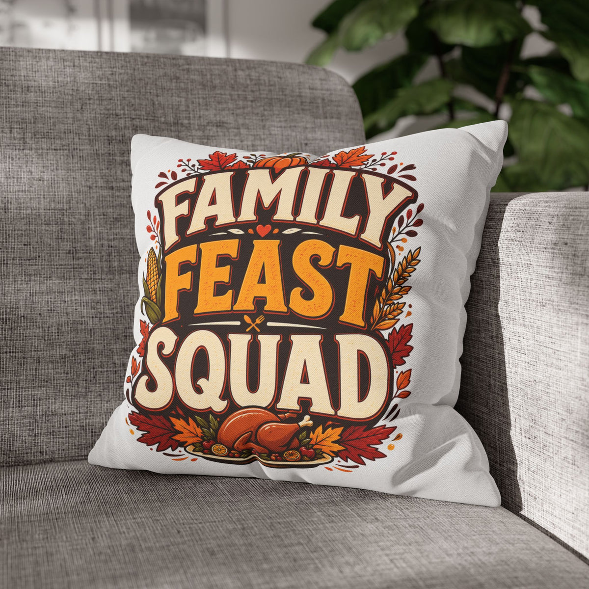 Thanksgiving Family Feast Squad Thanksgiving Pillow Cover — Fall Holiday Decorative Throw Pillowcase