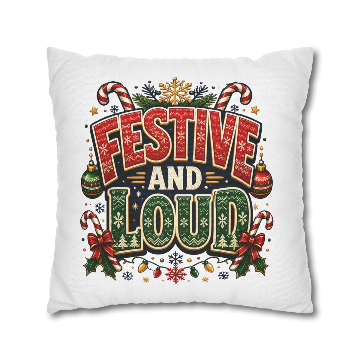 Festive and Loud Christmas Pillowcase — Holiday Decorative Throw Pillow Cover