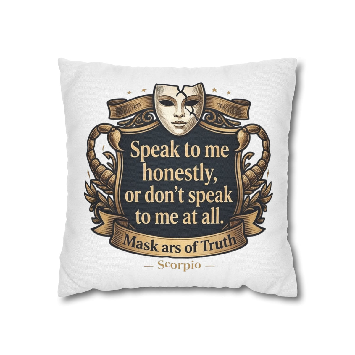 Scorpio Pillowcase — "Speak to me honestly, or don’t speak to me at all" Decorative Throw Pillow Cover