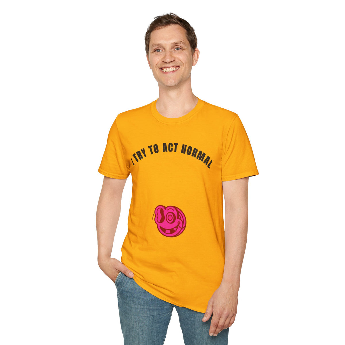 T-Shirt — "I Try To Act Normal" Graphic Tee (Playful Self-Deprecating Quote) - Trending Now - September 2026
