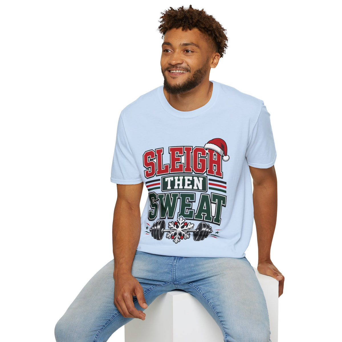 Sleigh Then Sweat T-Shirt – Christmas Fitness Holiday Tee