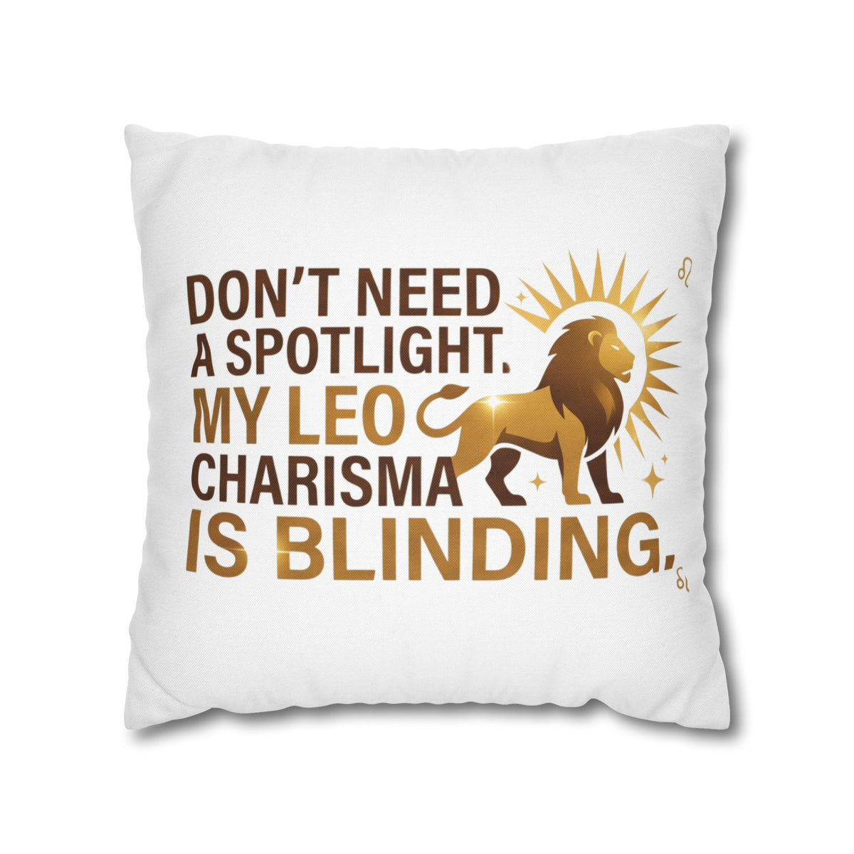 Leo Zodiac Do Not Need A Spotlight My Leo Charisma Is Blending Spun Polyester Square Pillowcase