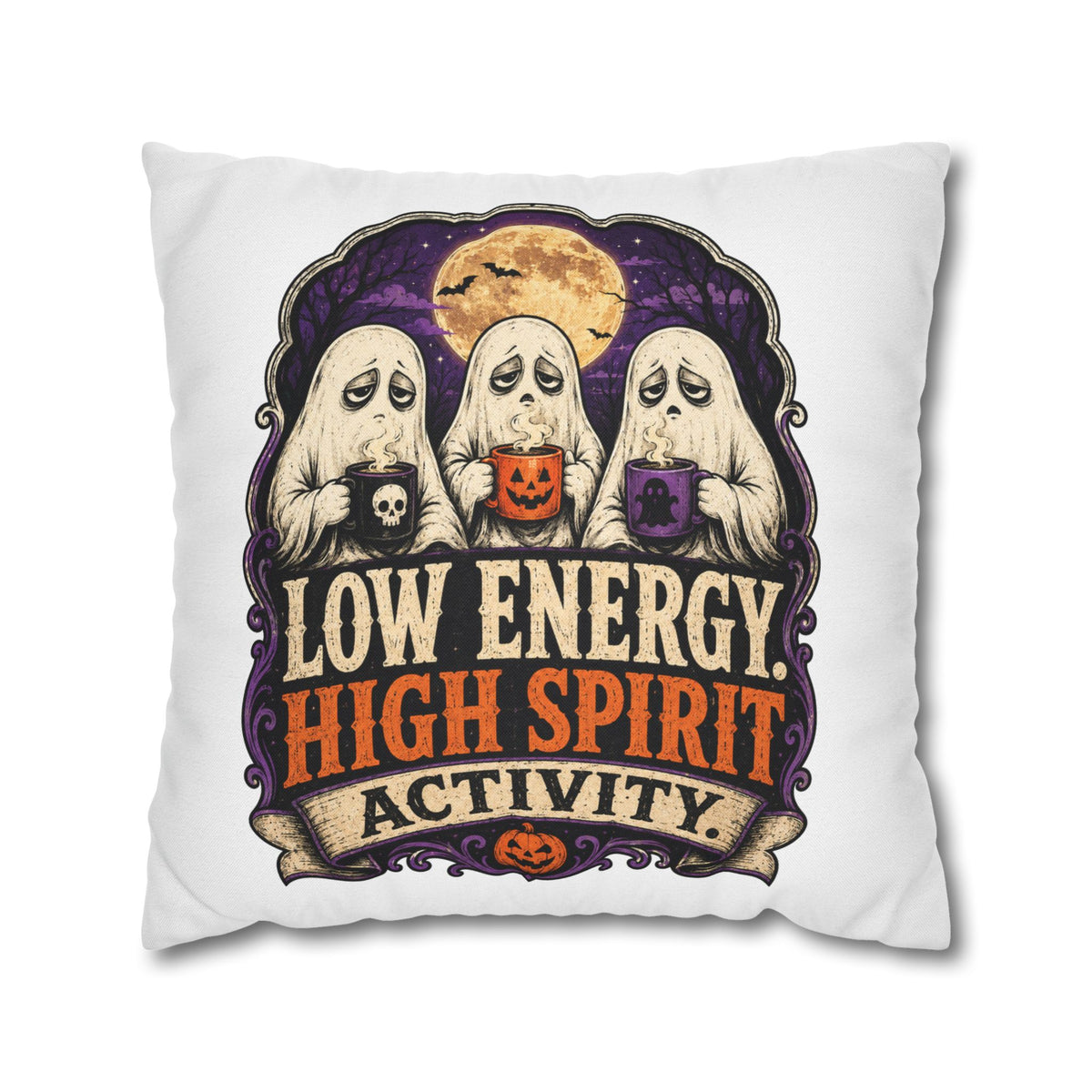 Halloween Ghost Pillowcase — "Low Energy, High Spirit Activity" Decorative Throw Pillow Cover