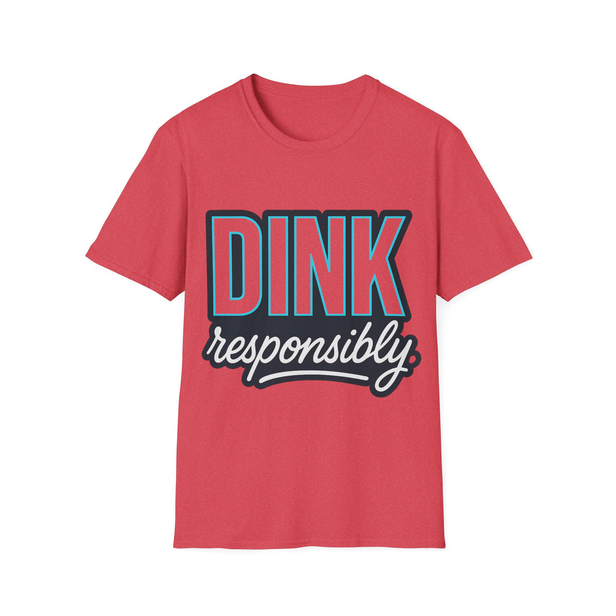 Dink Responsibly T-Shirt — Casual Pickleball Tee for Players & Fans - Trending Now - September 2026