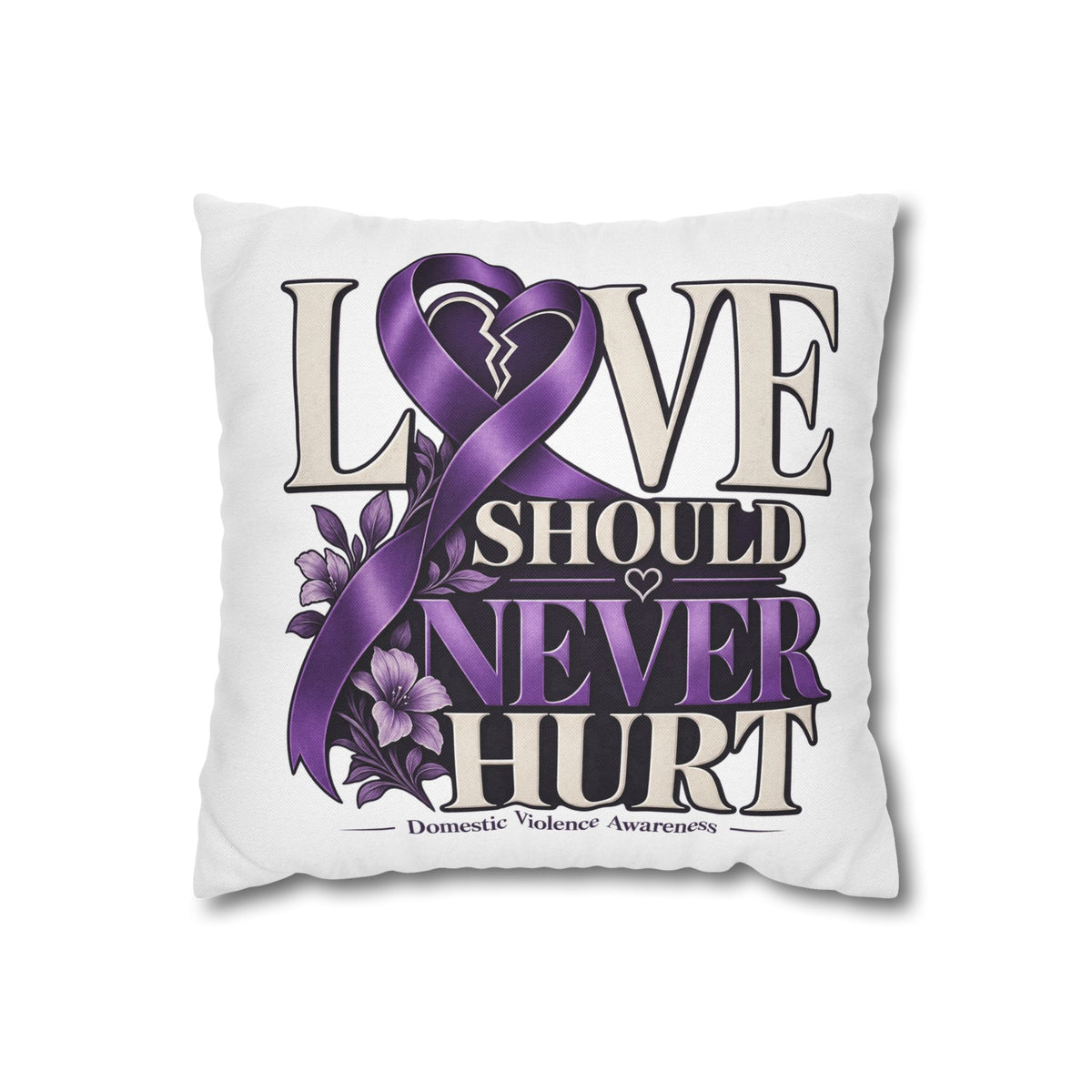 Love Should Never Hurt Domestic Violence Awareness Pillowcase