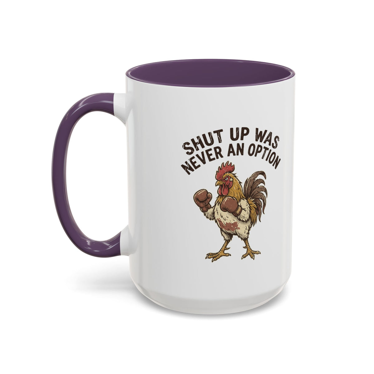 "Shut Up Was Never An Option" Funny And Witty Accent Coffee Mug (11, 15oz)