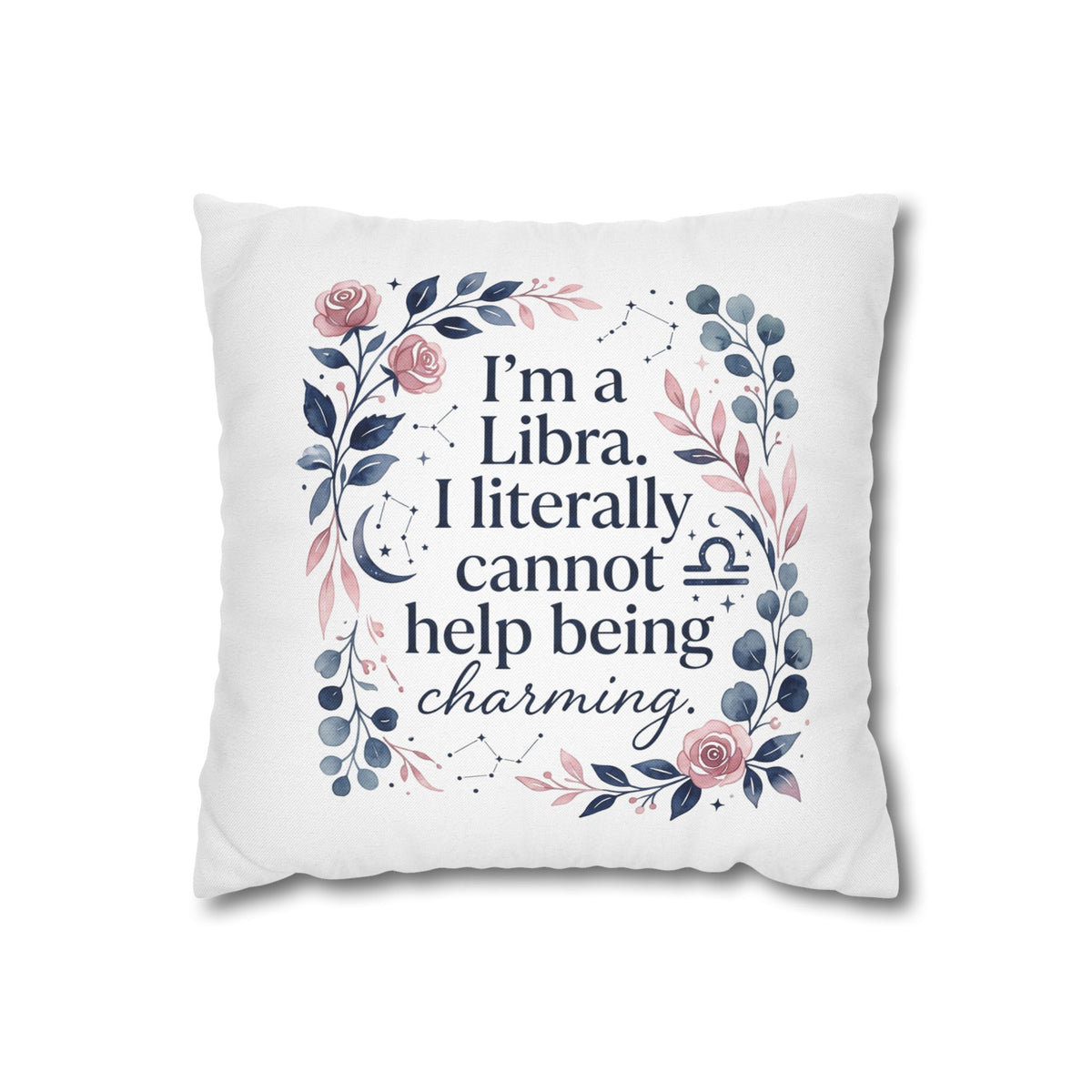 Libra Zodiac I Am A Libra Literally Cannot Help Being Charming Spun Polyester Square Pillowcase