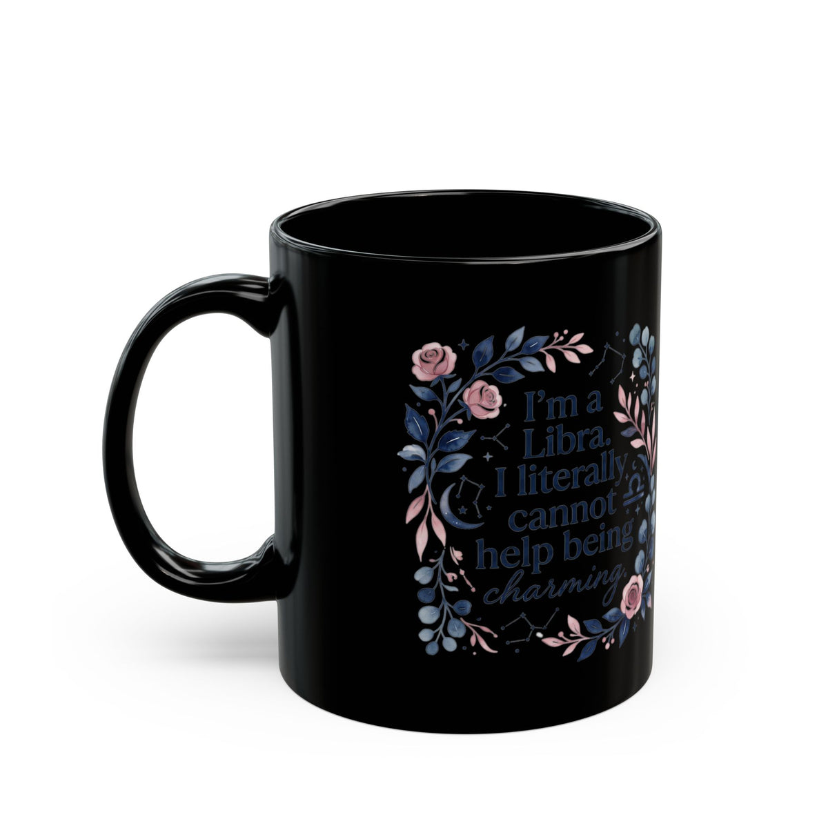 Libra Zodiac Libra Floral Mug — "I’m a Libra, I literally cannot help being charming"