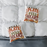 Thanksgiving Square Pillow - "Full Plate Full Heart" Thanksgiving Fall Decorative Cushion