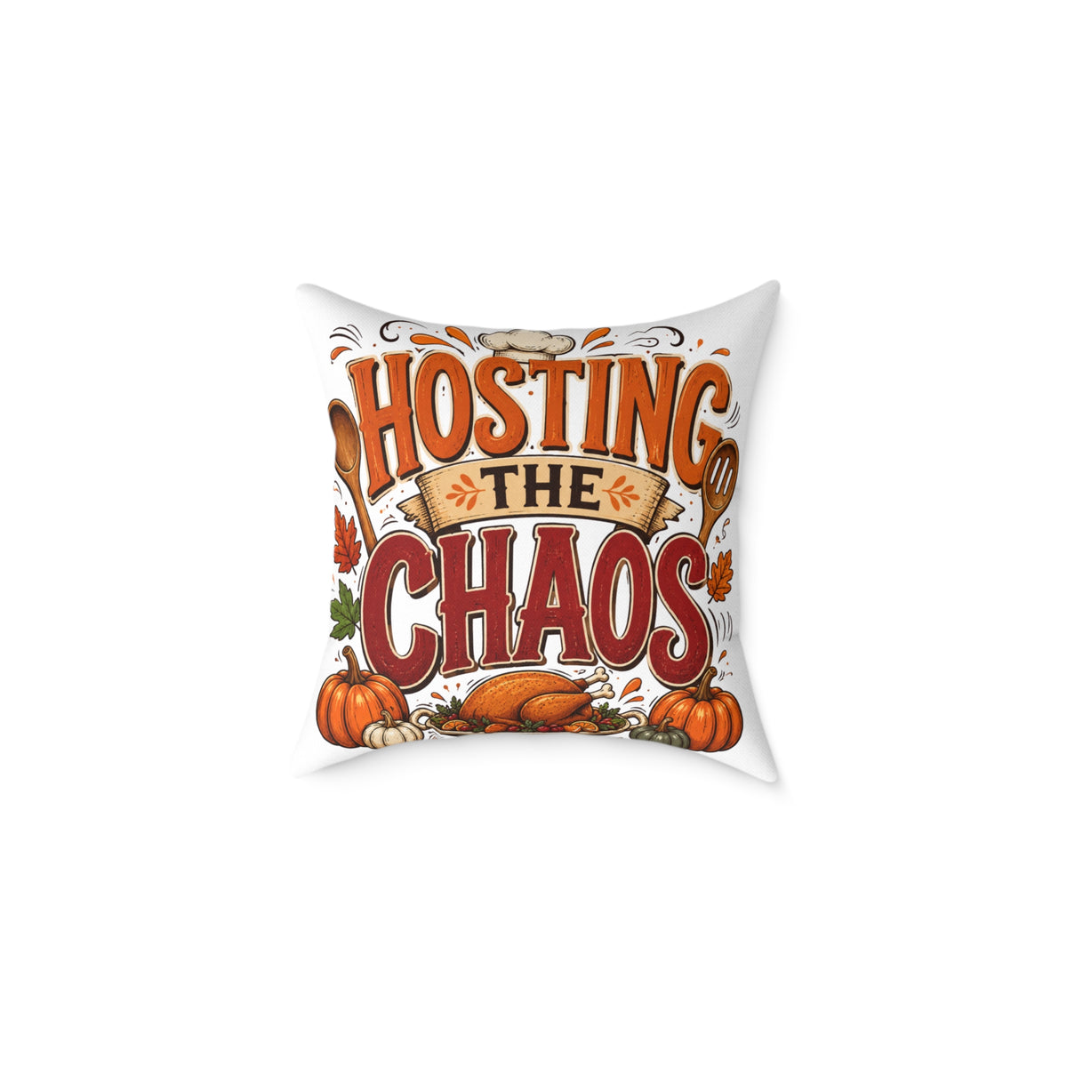 Hosting the Chaos Thanksgiving Throw Pillow – Funny Fall Holiday Decor