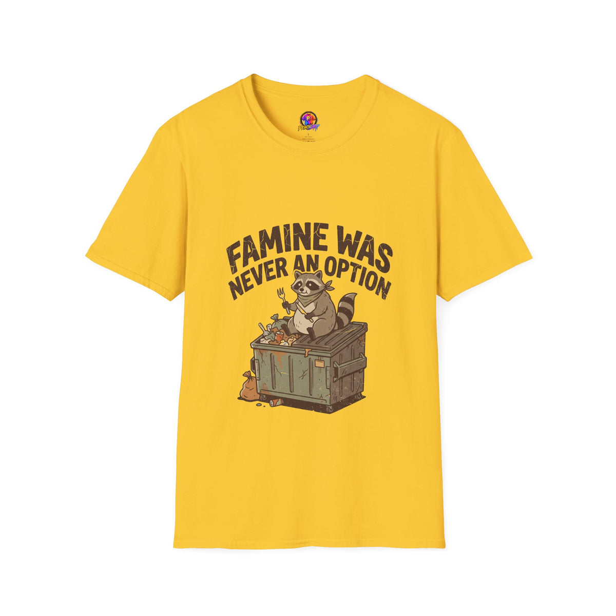 Funny And Witty Famine Was Never An Option T-Shirt — Raccoon Dumpster Diver Graphic Tee