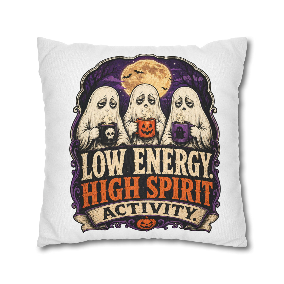 Halloween Ghost Pillowcase — "Low Energy, High Spirit Activity" Decorative Throw Pillow Cover