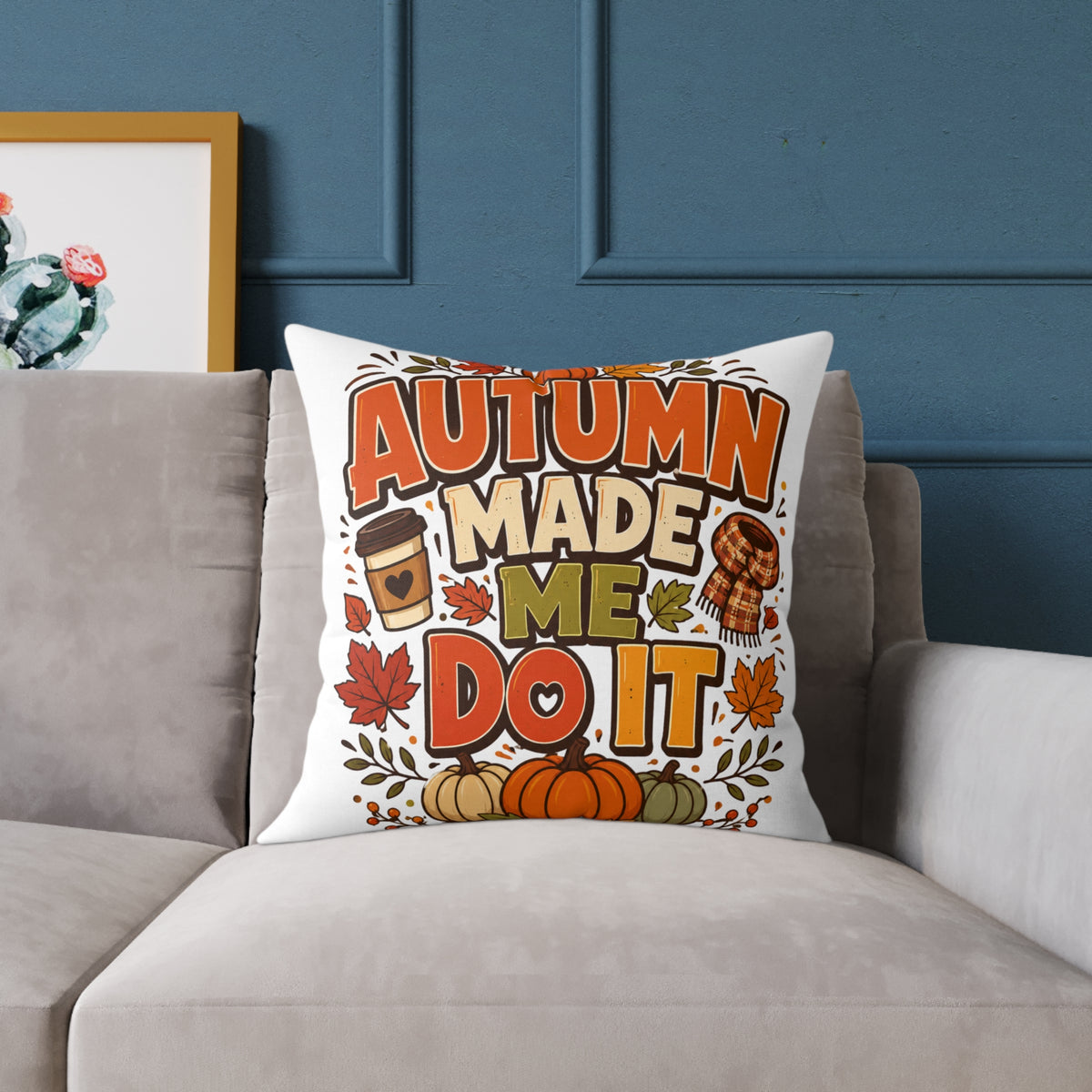 Thanksgiving Autumn Made Me Do It Throw Pillow — Fall Pumpkin & Coffee Decorative Cushion