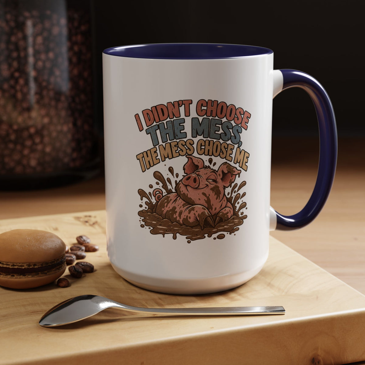 Funny And Witty "I Don't Choose The Mess" Accent Coffee Mug (11, 15oz)