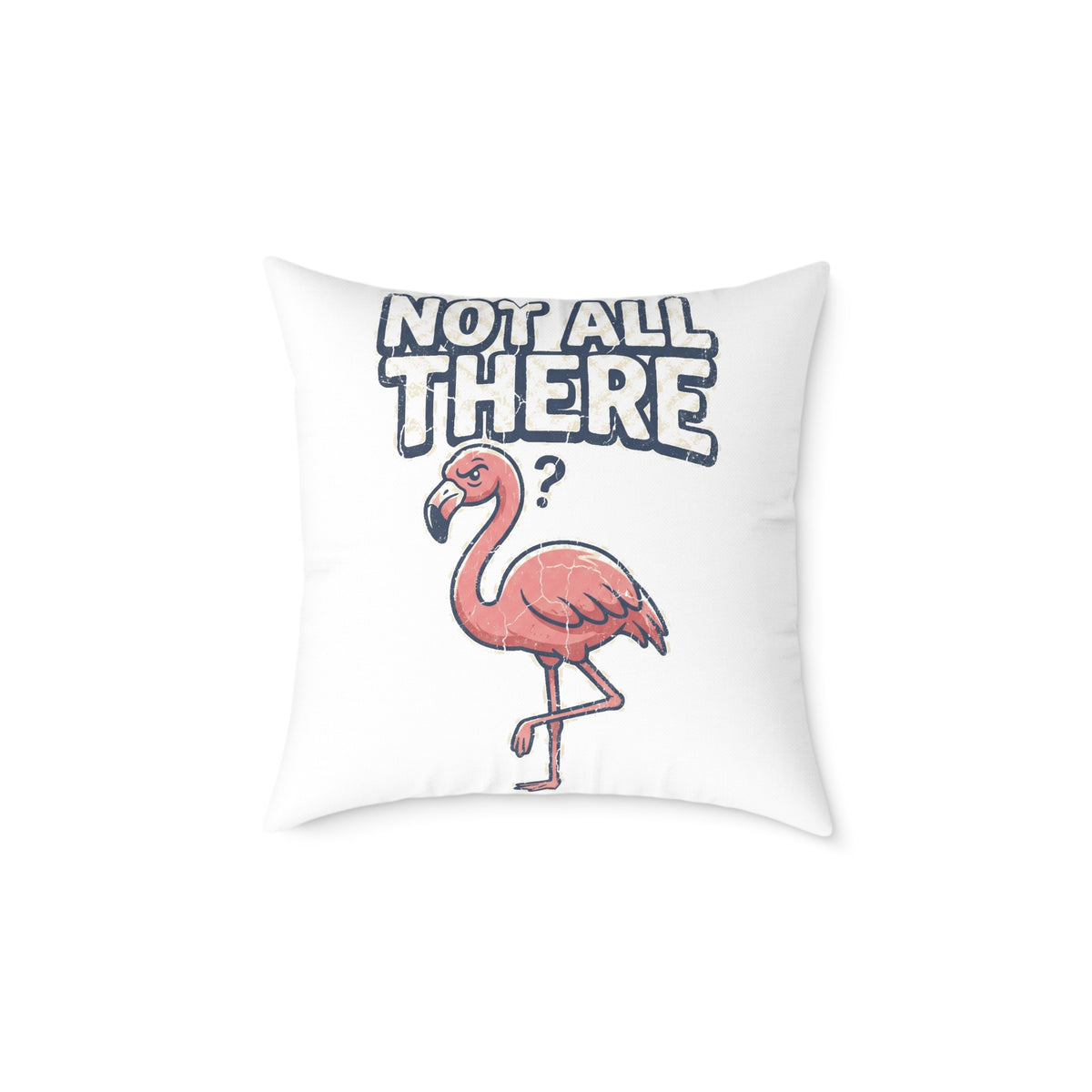 Funny Flamingo 'Not All There' Square Throw Pillow