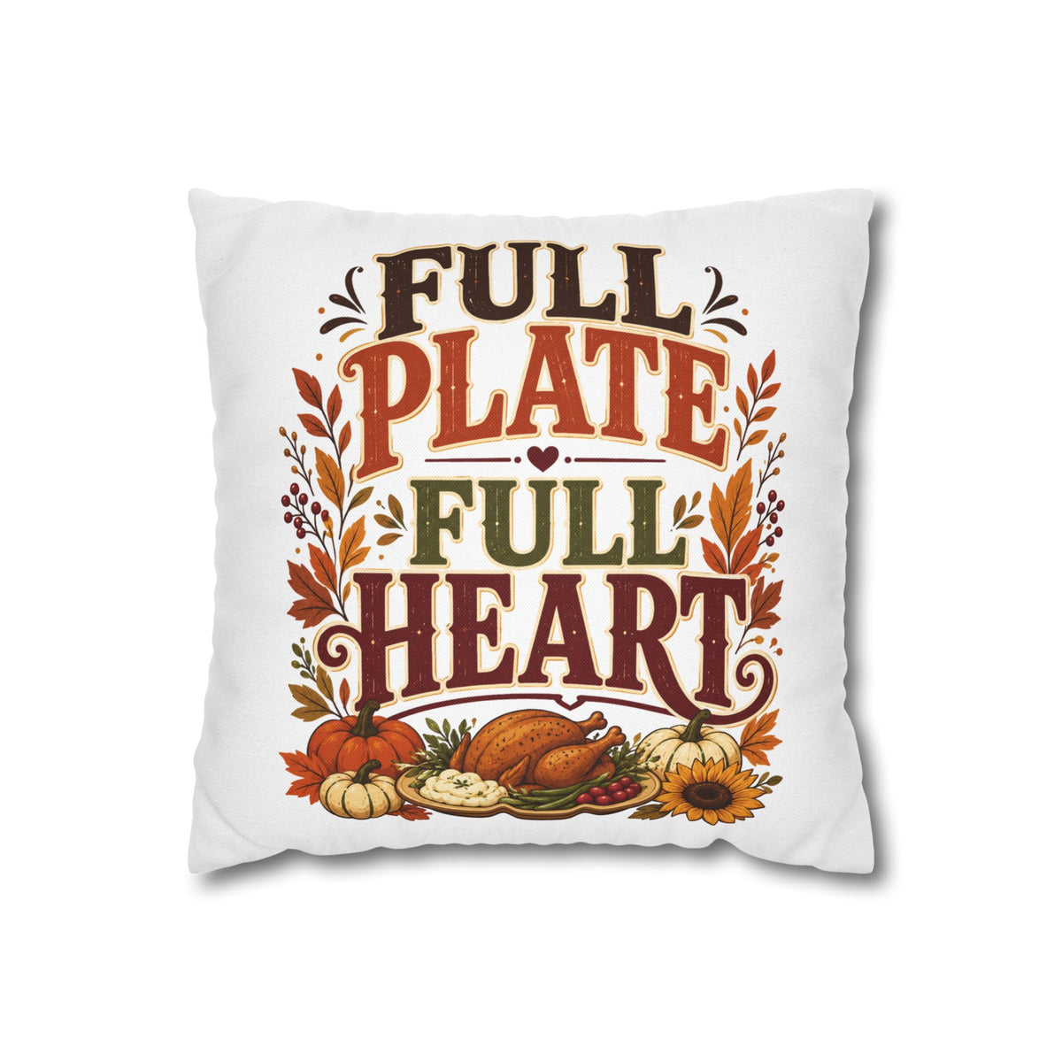 Thanksgiving Full Plate Full Heart Fall Pillowcase — Thanksgiving Decorative Throw Pillow