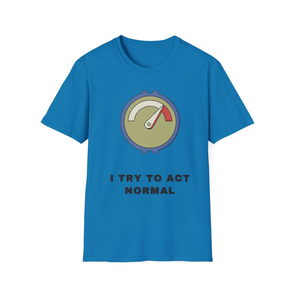 T-Shirt — 'I Try to Act Normal' Meter Graphic Tee - Trending Now - September 2026