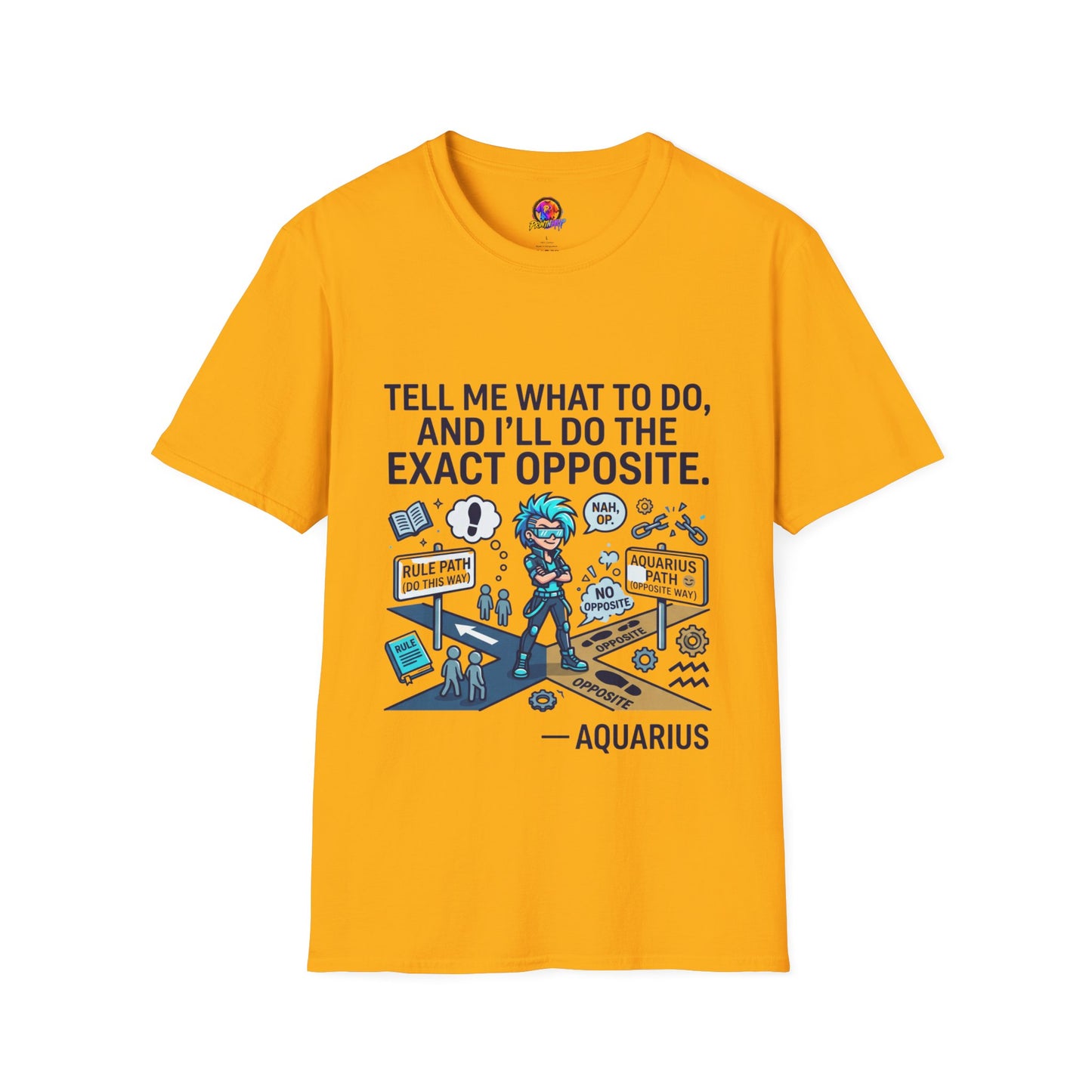 T-Shirt — “Tell Me What To Do, And I’ll Do The Exact Opposite” Funny Rebellious Tee (Aquarius)