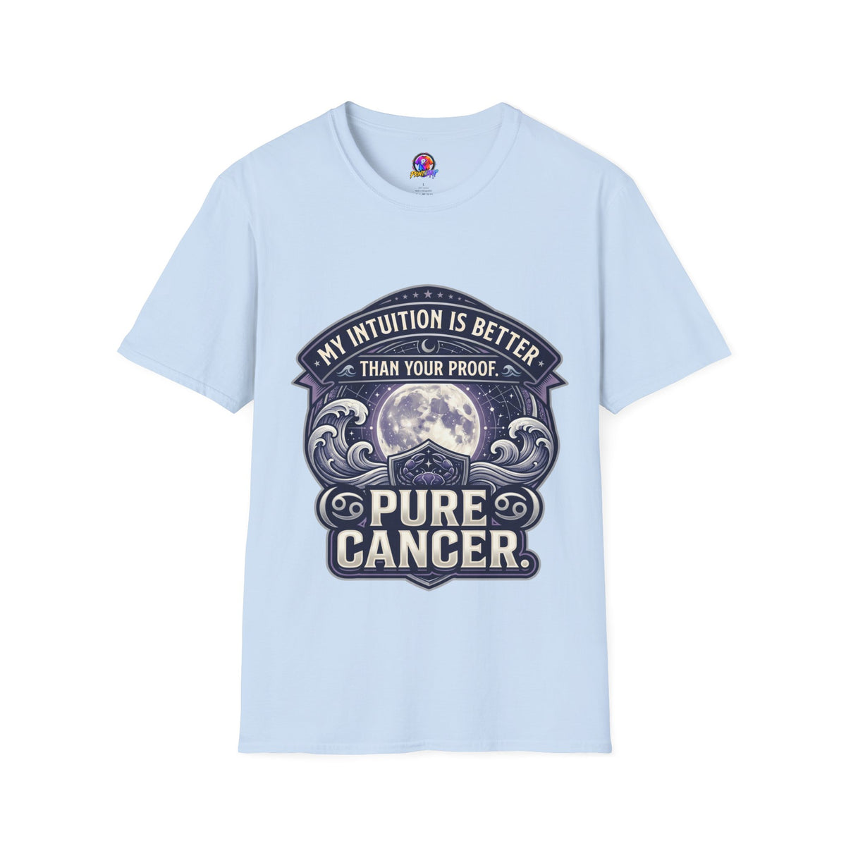 Cancer Zodiac T-Shirt — "My Intuition Is Better Than Your Proof" Astrology Tee