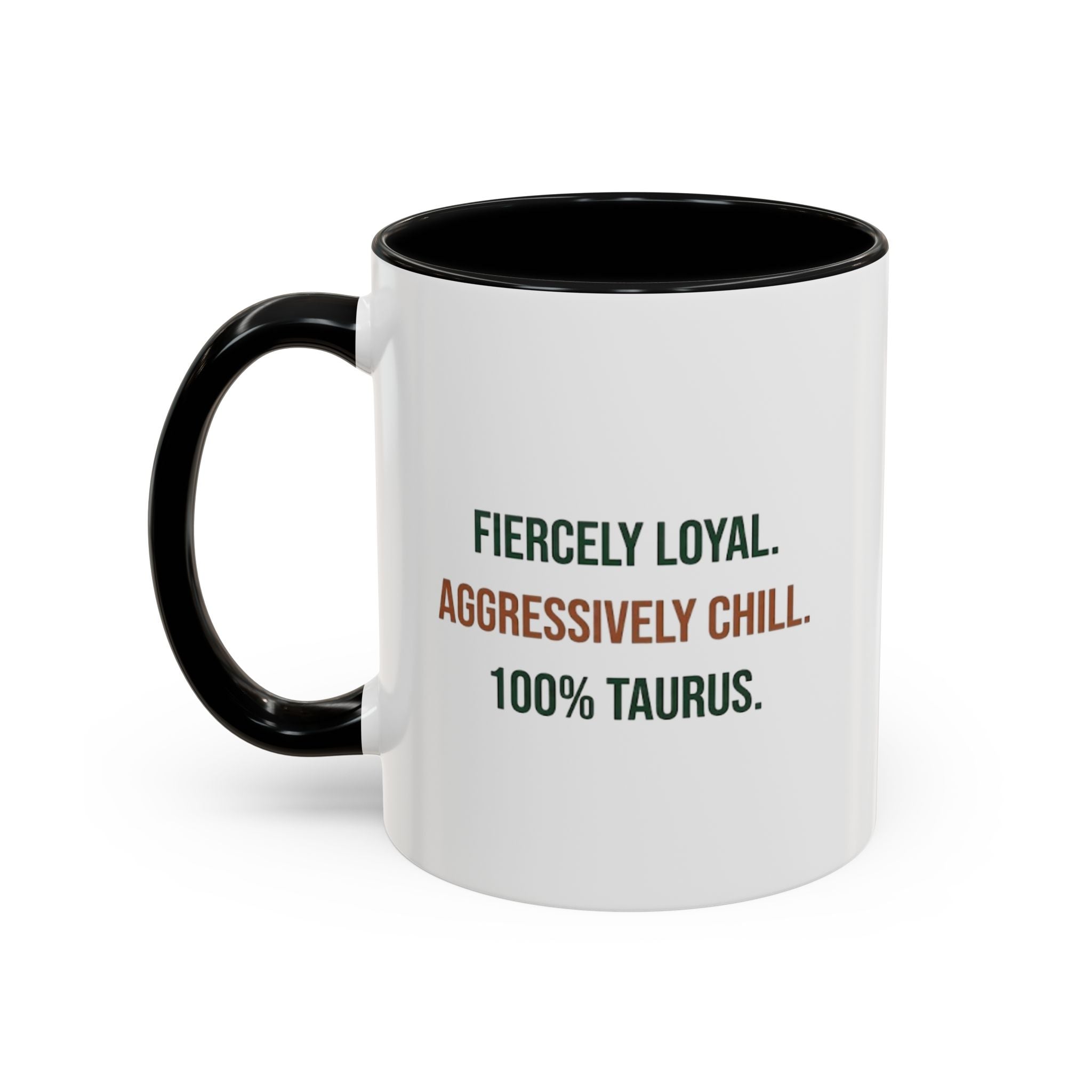 Taurus Coffee Mug — "Fiercely Loyal. Aggressively Chill." Accent Ceramic Mug (11/15oz)