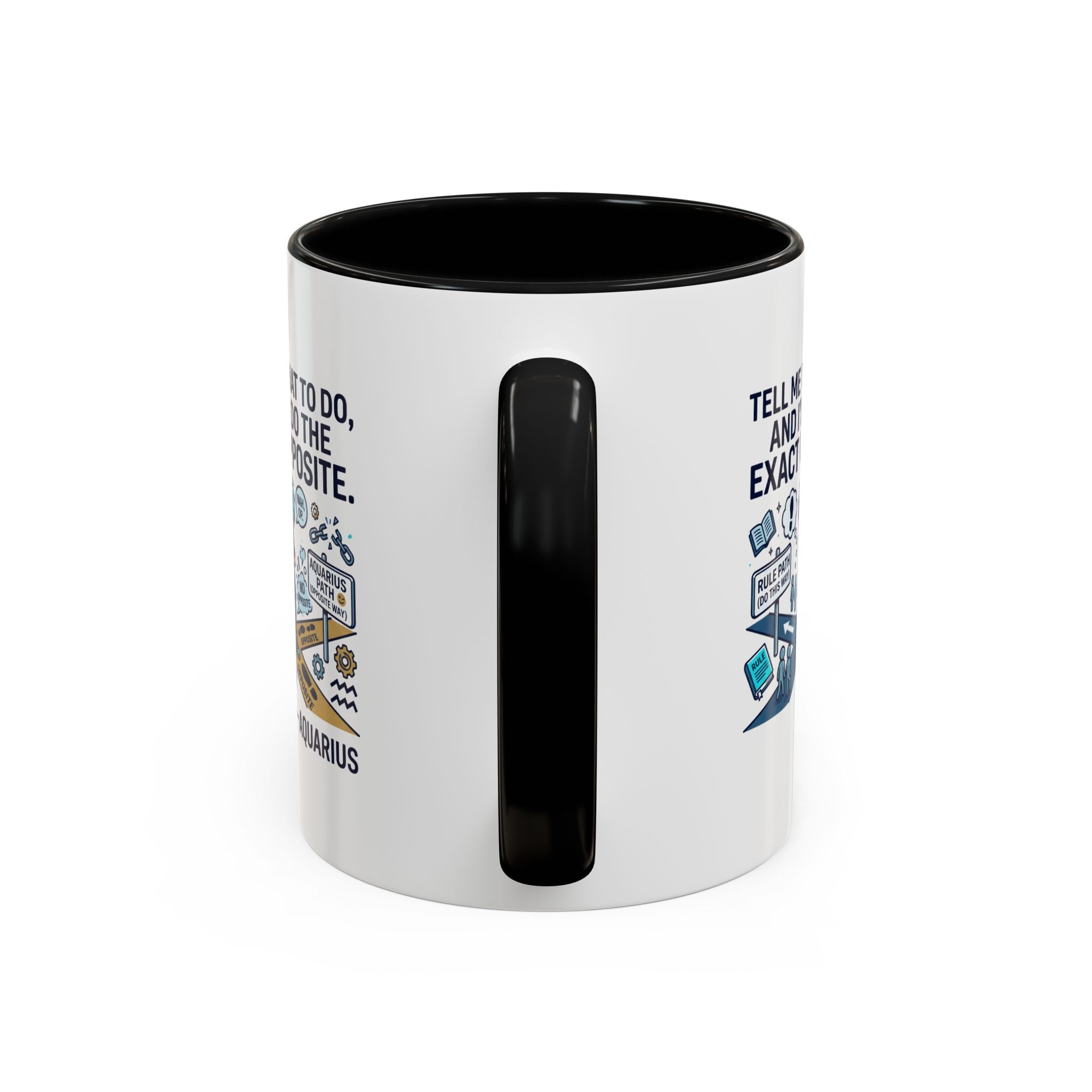 Aquarius Coffee Mug — "Tell Me What To Do and I’ll Do the Exact Opposite" Astrology Gift