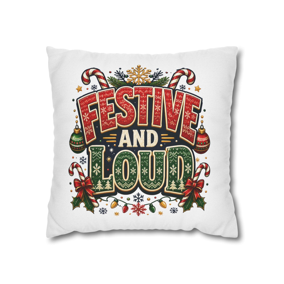 Festive and Loud Christmas Pillowcase — Holiday Decorative Throw Pillow Cover